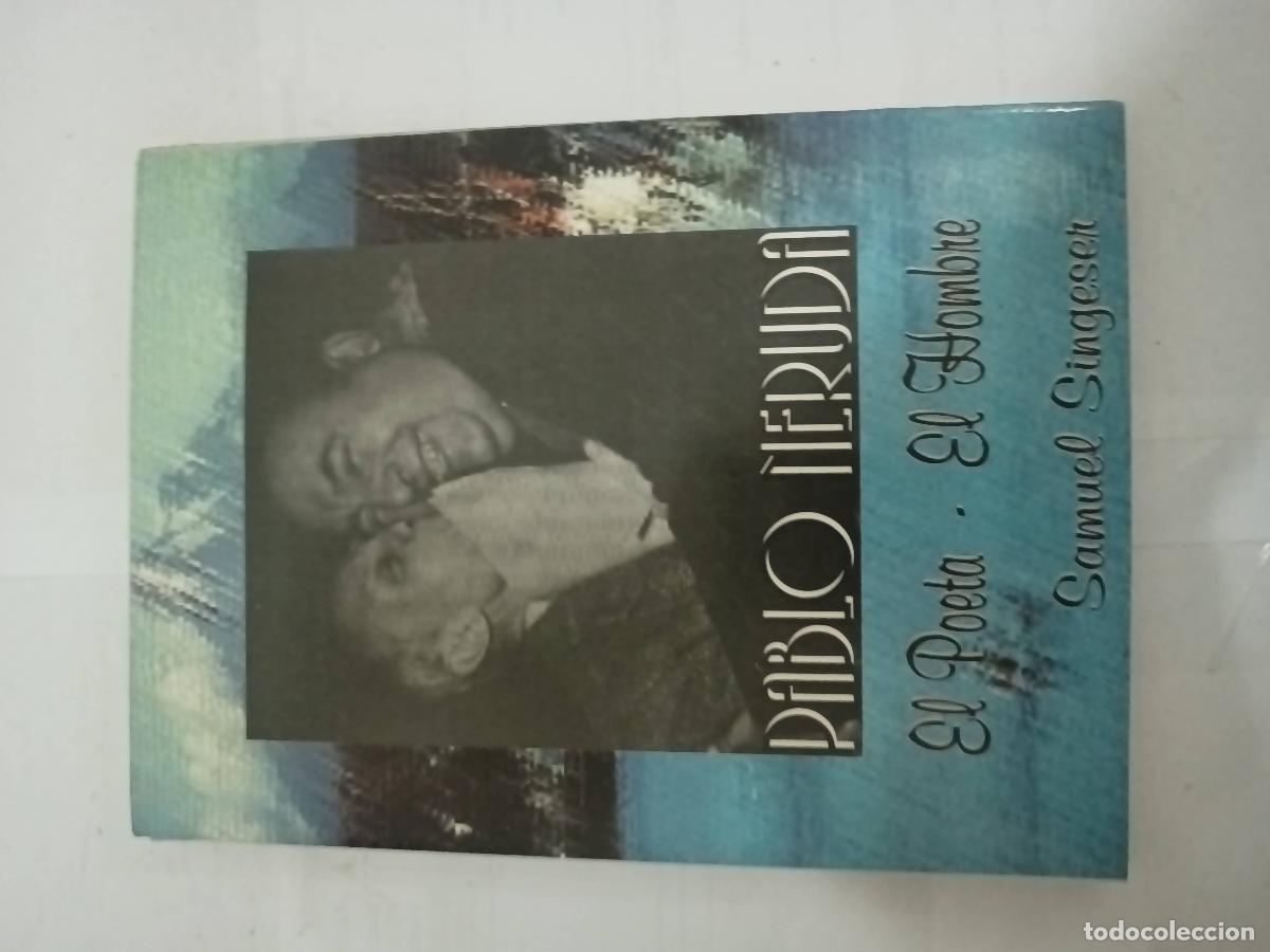 Libros: Pablo Neruda, el poeta, el hombre - Samuel Singeser - Foto 1