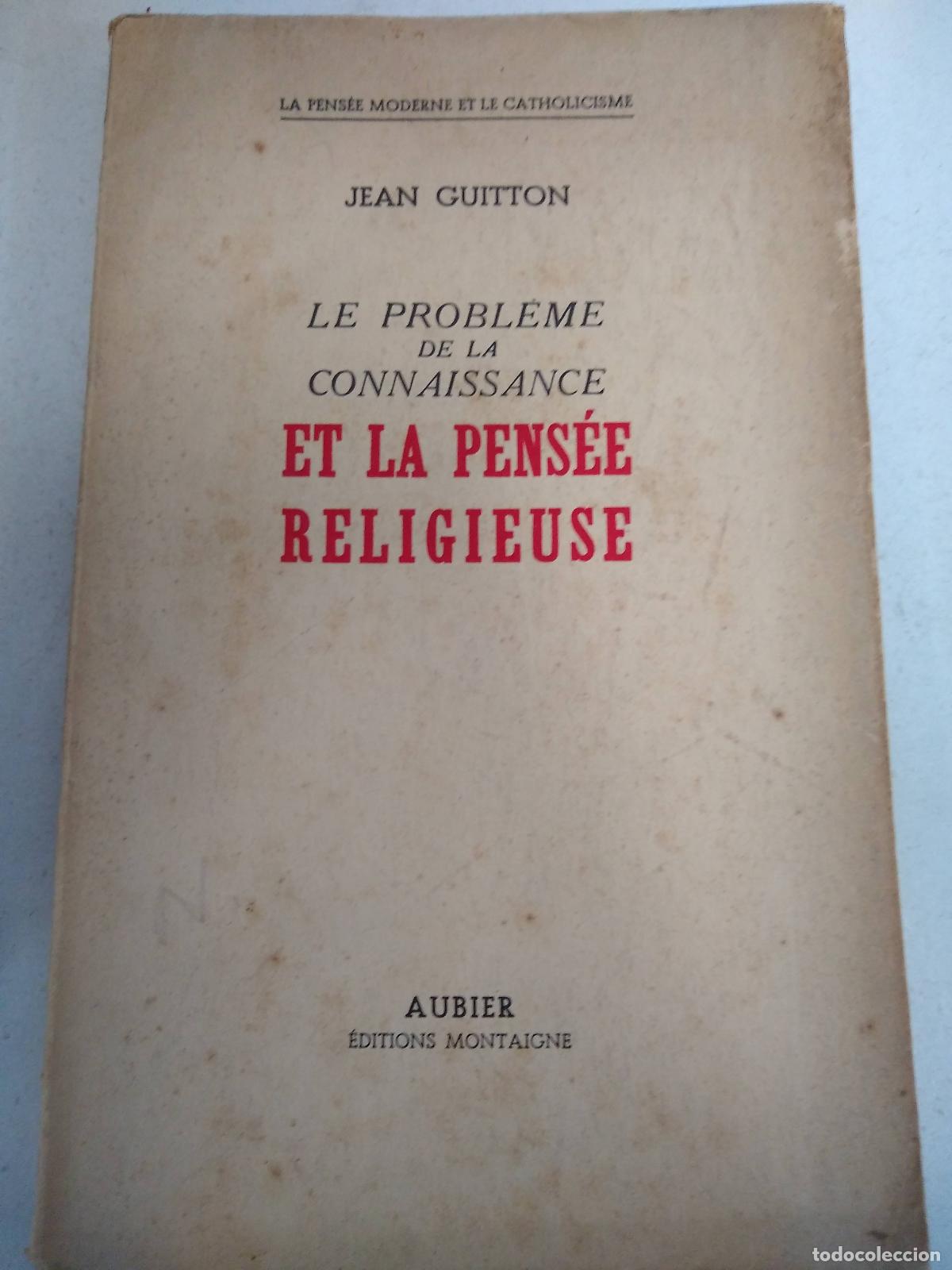 B&uuml;cher: Le probleme de la Connaissance et la pensee religieuse - Jean Guitton