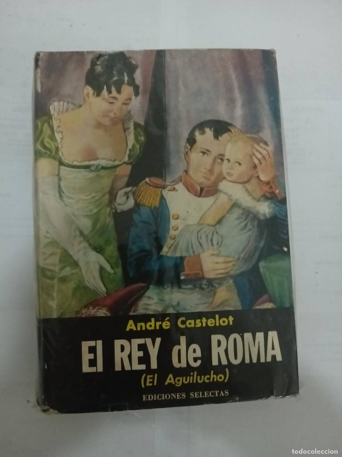 Libros: El rey de Roma - Andr&eacute; Castelot - Foto 1