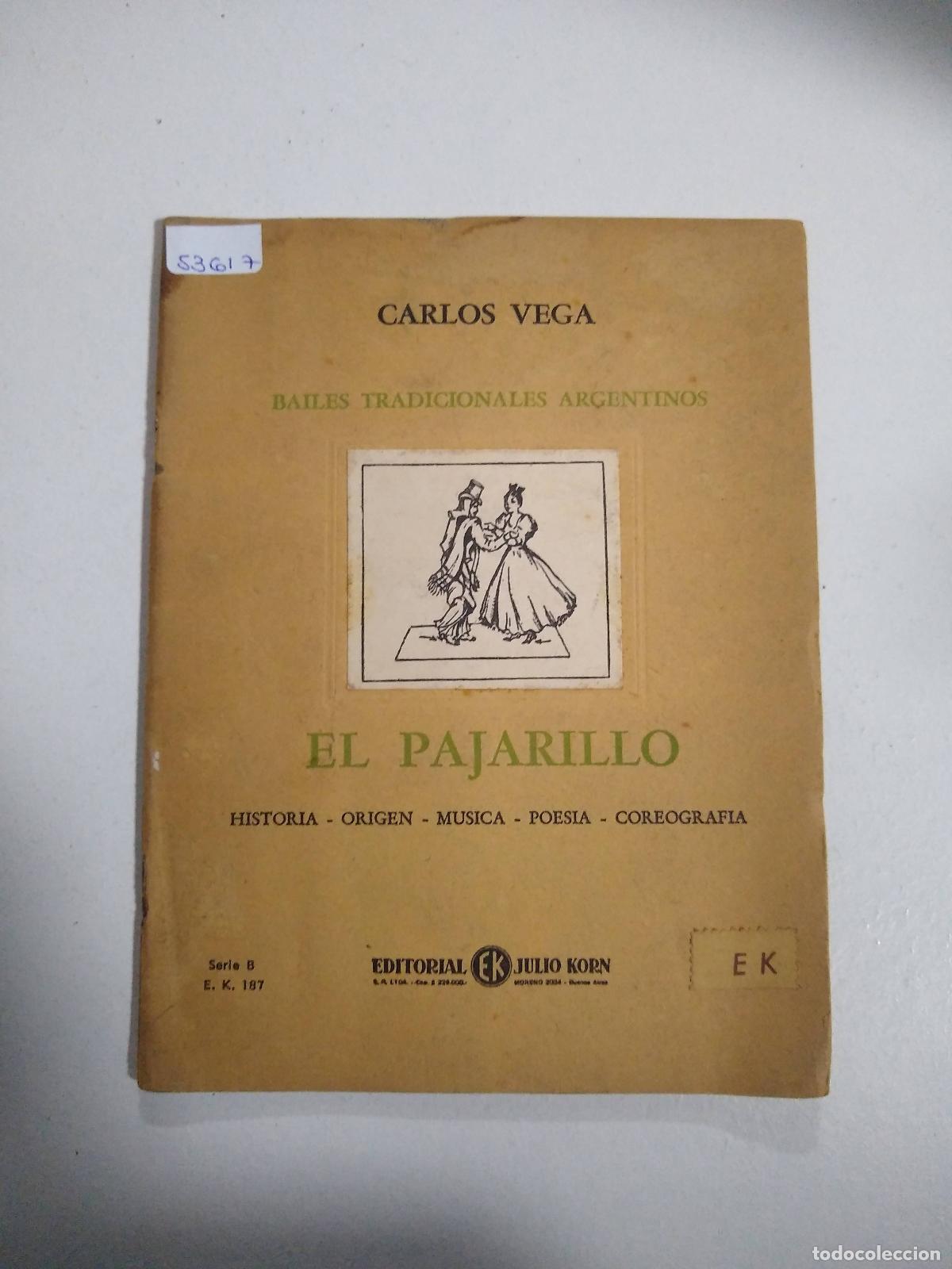 Libros: Bailes Tradicionales Argentinos El Pajarillo Historia Origen Musica Poesia Coreografia - Carlos Vega