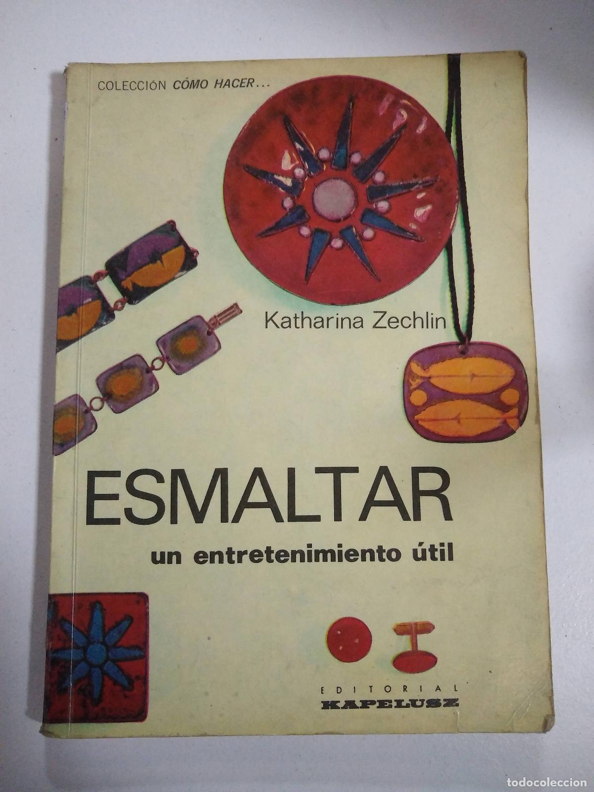 Libri di seconda mano: Esmaltar, un entretenimiento &uacute;til - Katharina Zechlin