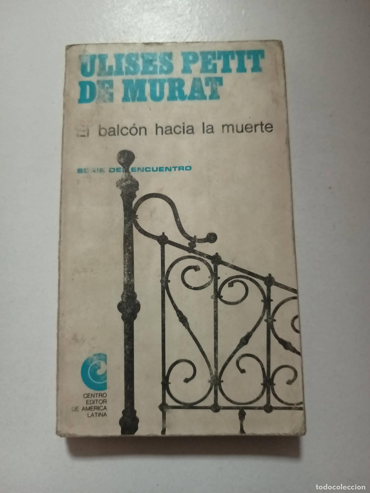 Libros: El balcon hacia la muerte - Ulises petit de Murat - Foto 1