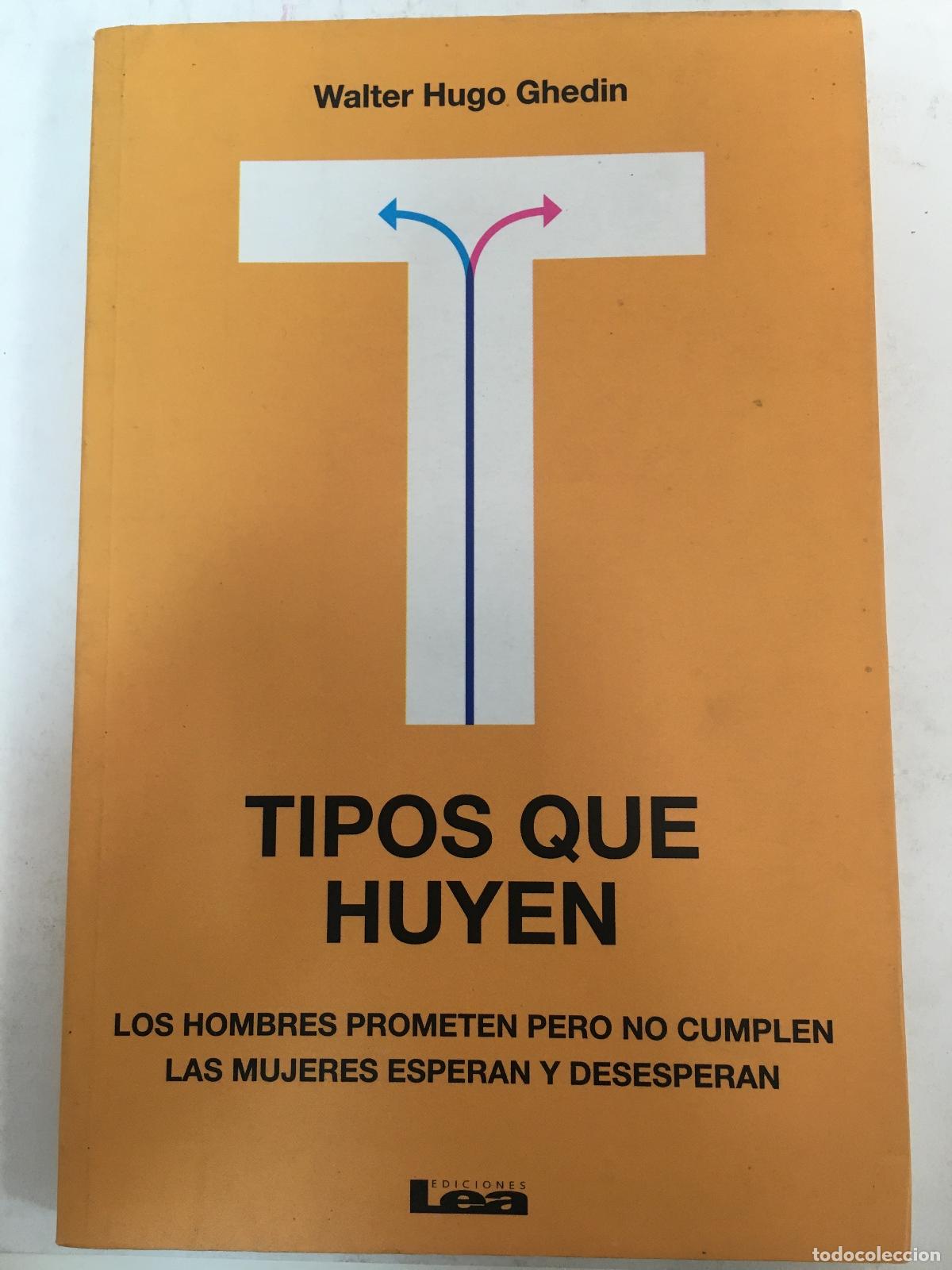 Libri di seconda mano: Tipos que huyen - Walter Hugo Ghedin