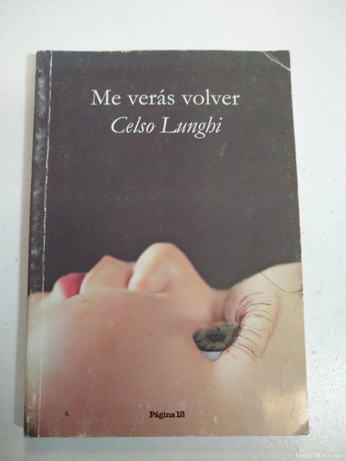 Libros: Me ver&aacute;s volver - Celso Lunghi - Foto 1