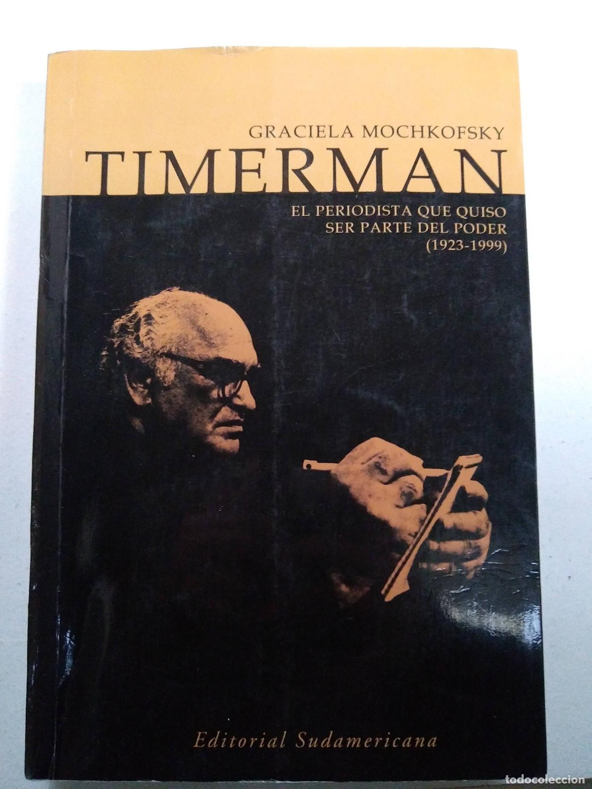 Libros: Timerman, el periodista que quiso ser parte del poder (1923-1999) - Graciela Mochkosfsky - Foto 1