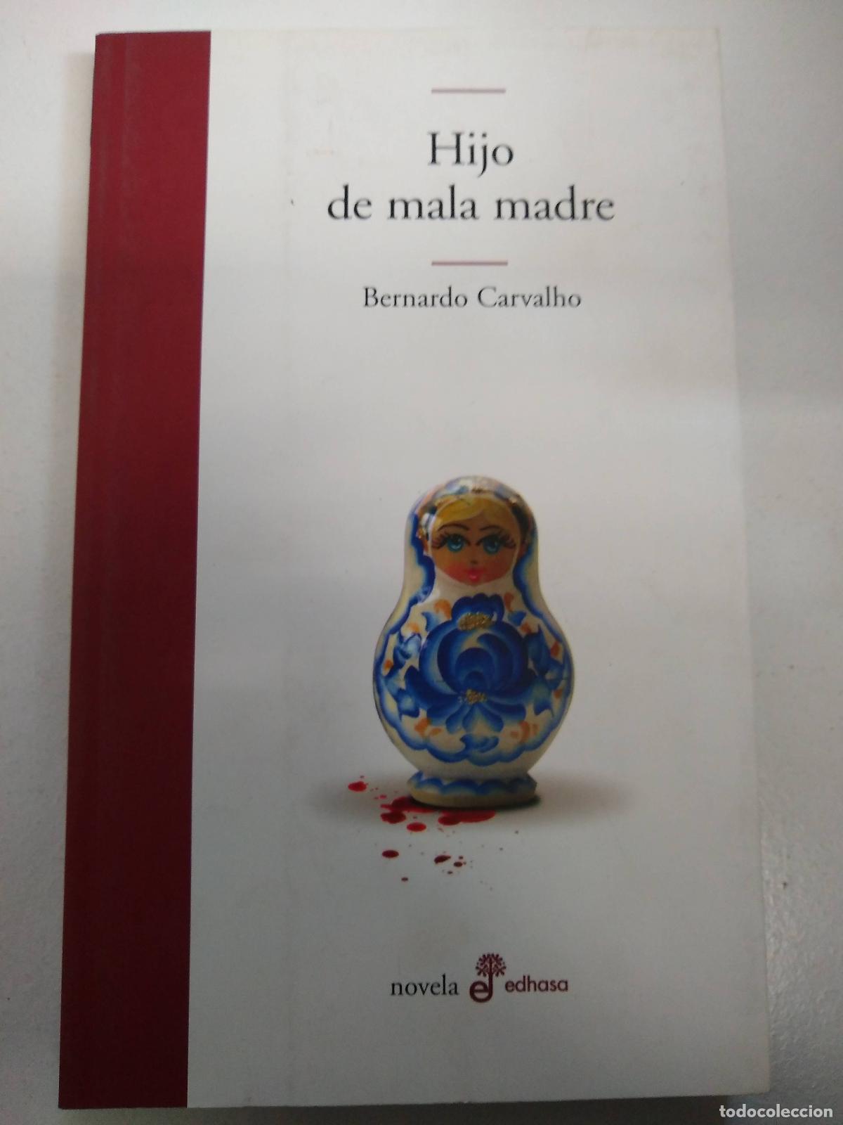 Libros: HIJO DE MALA MADRE - BERNARDO CARVALHO - Foto 1