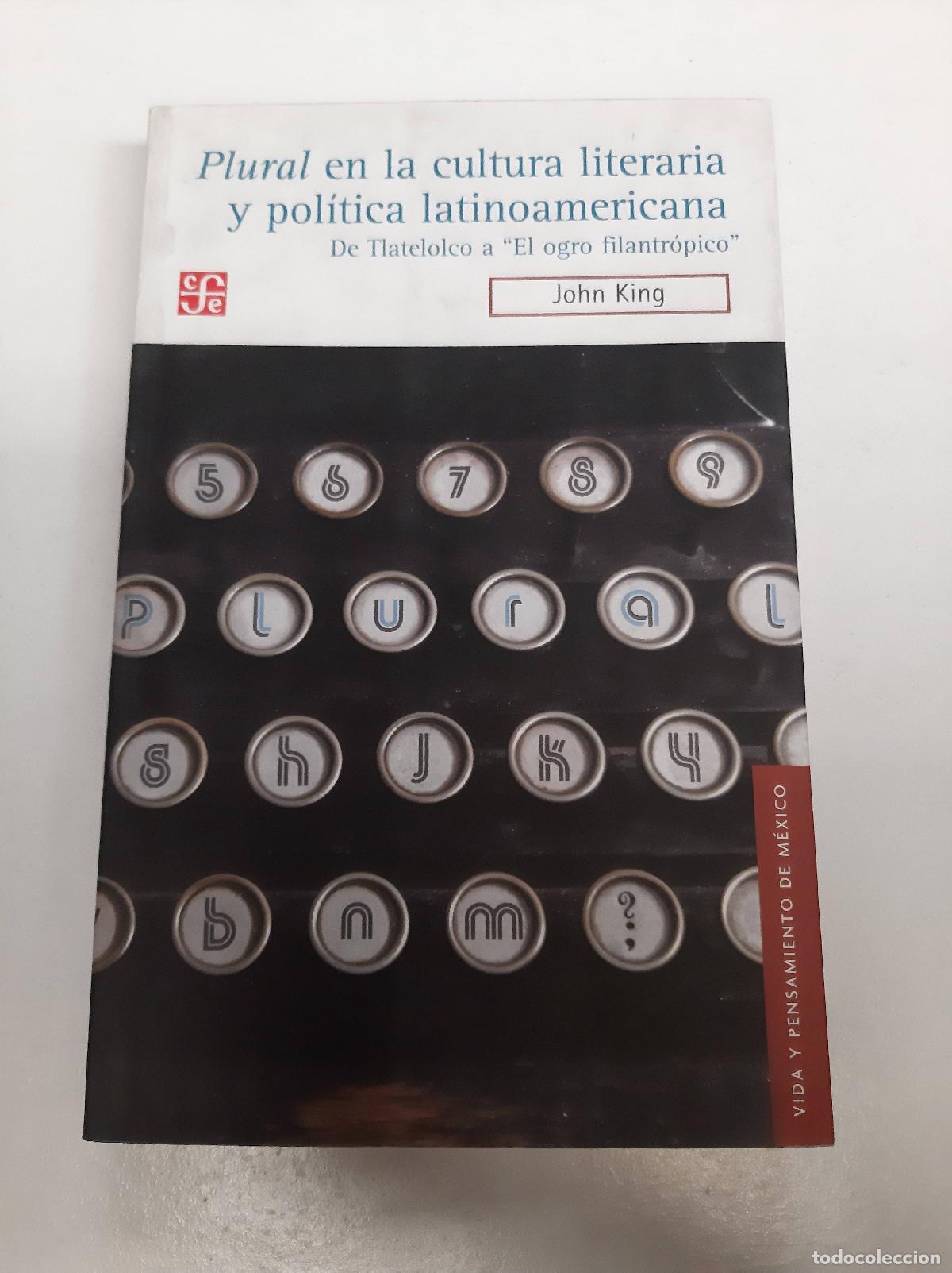 Libri di seconda mano: &rdquo;Plural en la cultura literaria y politica latinoamericana. De Tlatelolco a &rdquo;&rdquo;el ogro filantropo&rdquo;&rdquo;&rdquo;