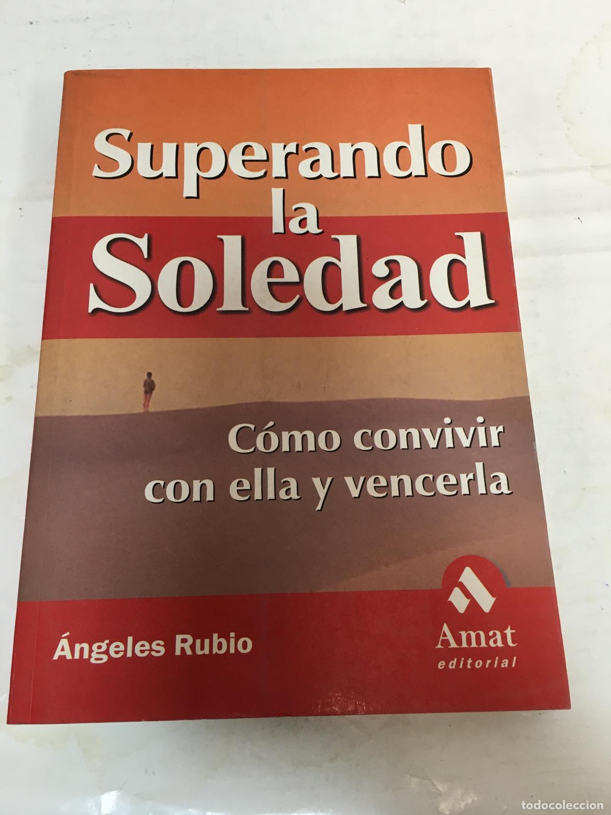 B&uuml;cher: SUPERANDO LA SOLEDAD. C&Oacute;MO VIVIR CON ELLA Y VENCERLA - Rubio Gil, Mar&iacute;a &Aacute;ngeles
