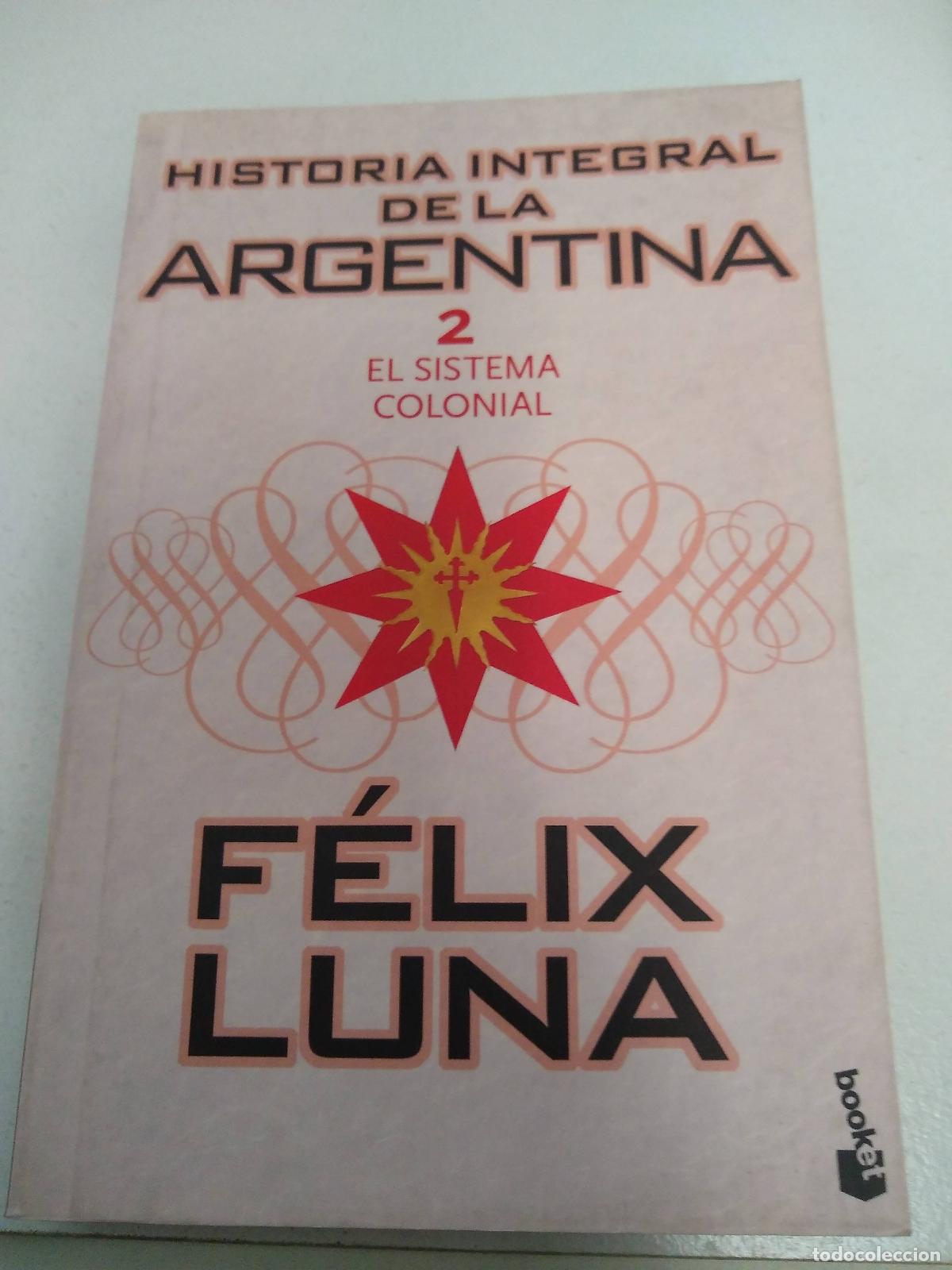B&uuml;cher: HISTORIA ARGENTINA 2 EL SISTEMA COLONIAL - FELIX LUNA