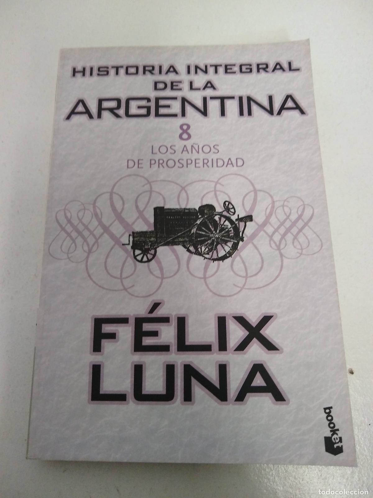 B&uuml;cher: Historia Integral De La Argentina 8 Los A &ntilde;os De Prosperidad - LUNA FELIX