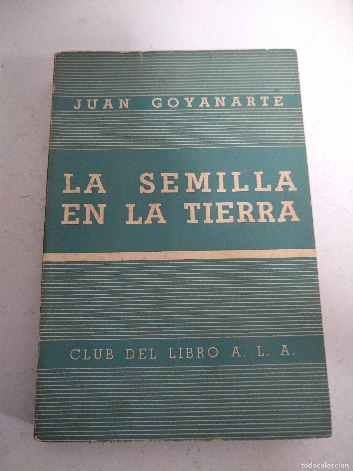 Libri di seconda mano: La semilla en la tierra - Juan Goyanarte