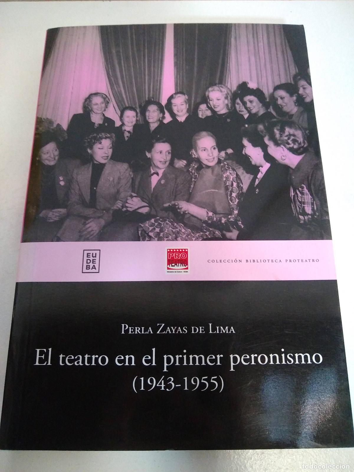 Libros: El Teatro En El Primer Peronismo (1943-1955) - Zayas de Lima