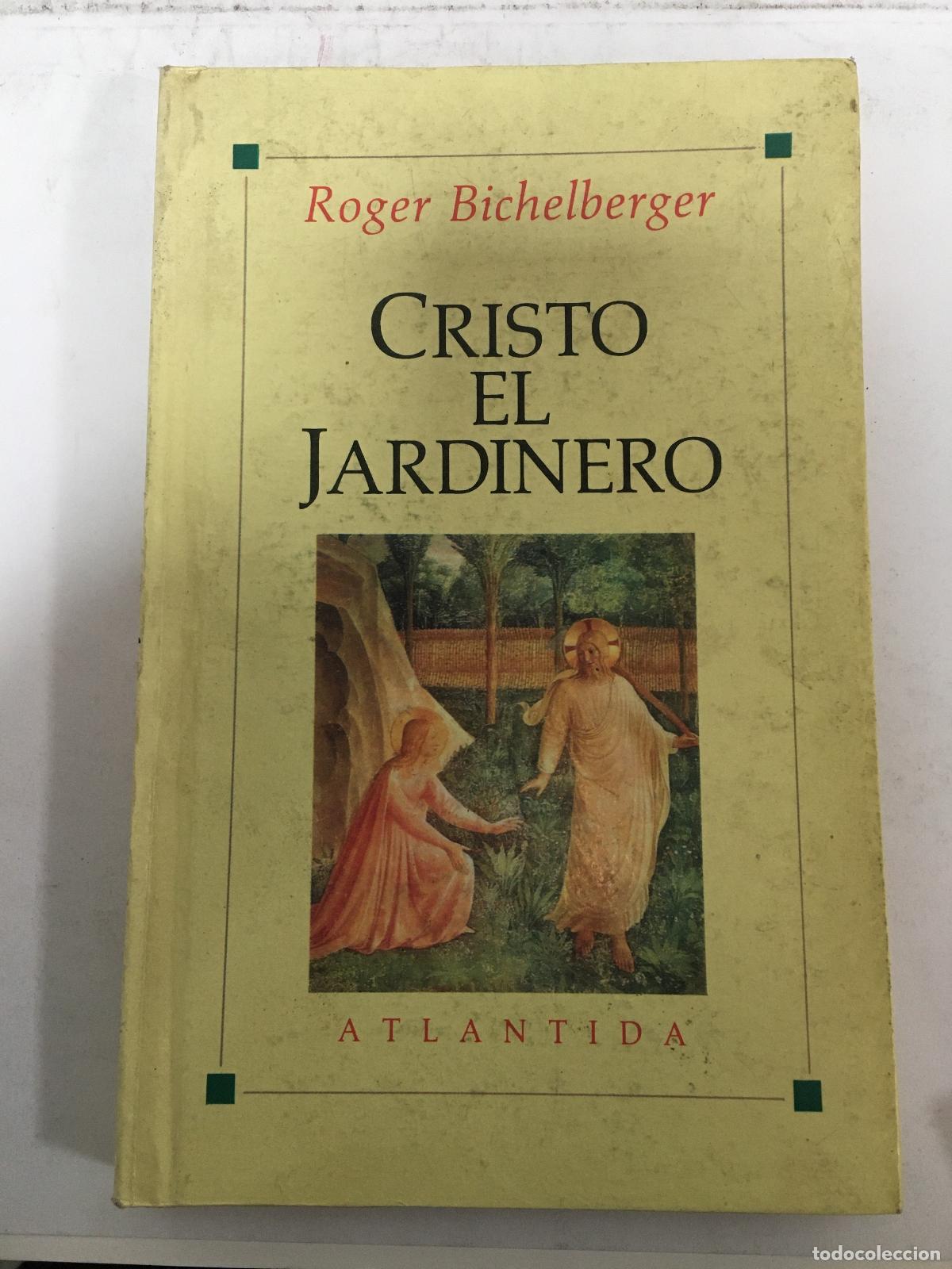 Libri di seconda mano: Cristo el Jardinero - Roger Bichelberger