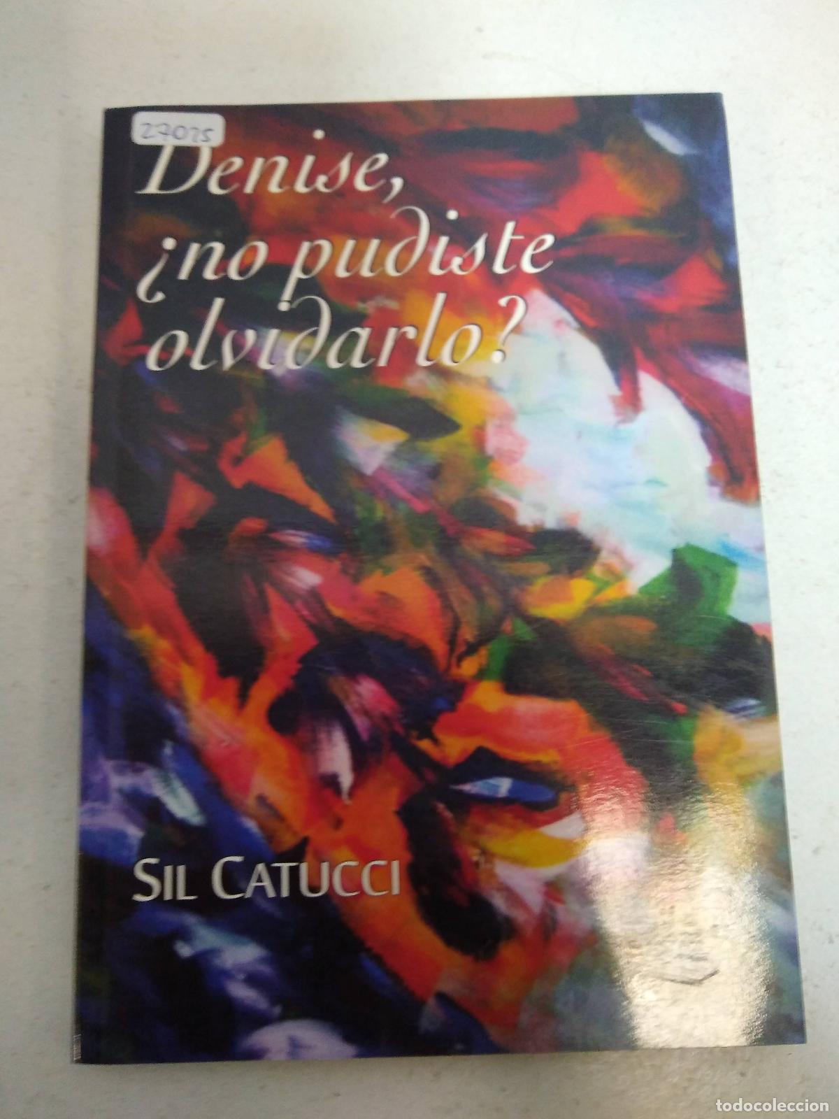 Libri di seconda mano: Denise, no pudiste olvidarlo? - Catucci Sil