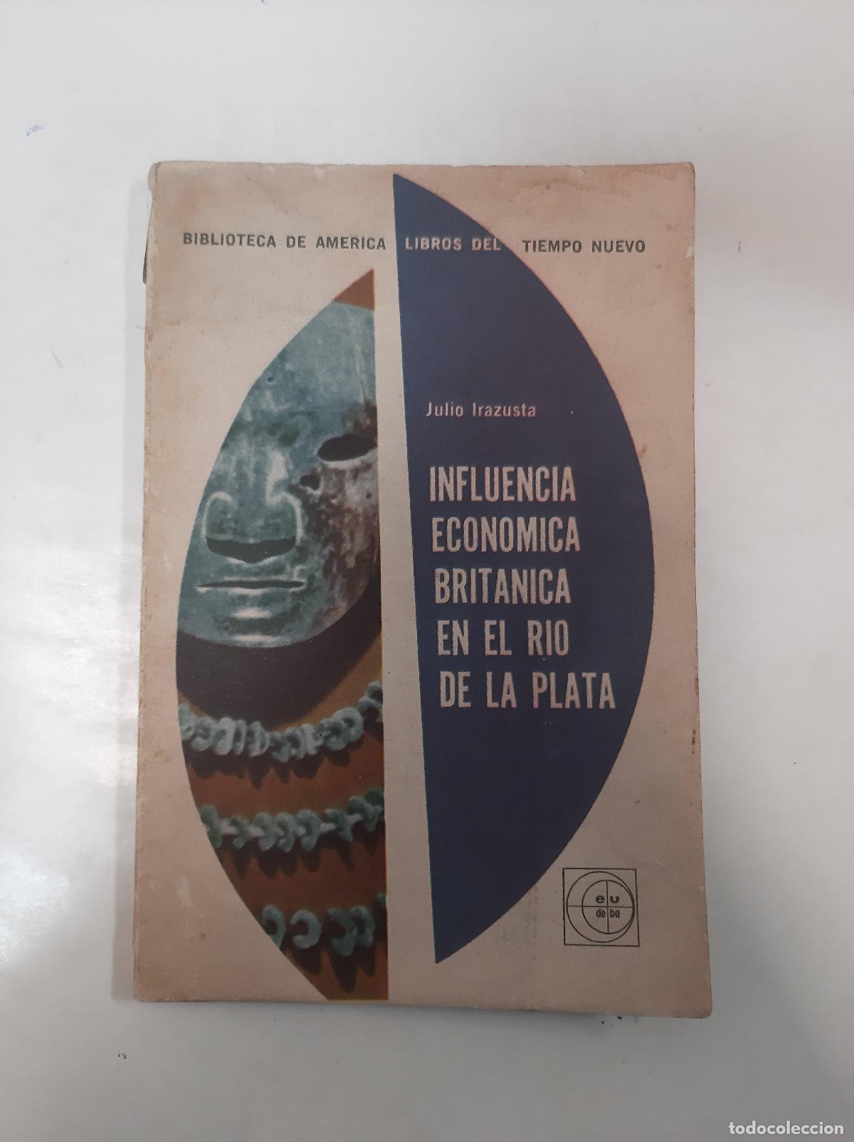 Libri di seconda mano: Influencia economica britanica en el rio de la plata - Julio Irazusta
