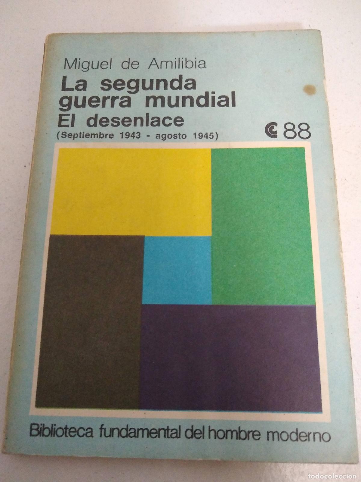 B&uuml;cher: La segunda guerra mundial el desenlace - Miguel de Amilibia