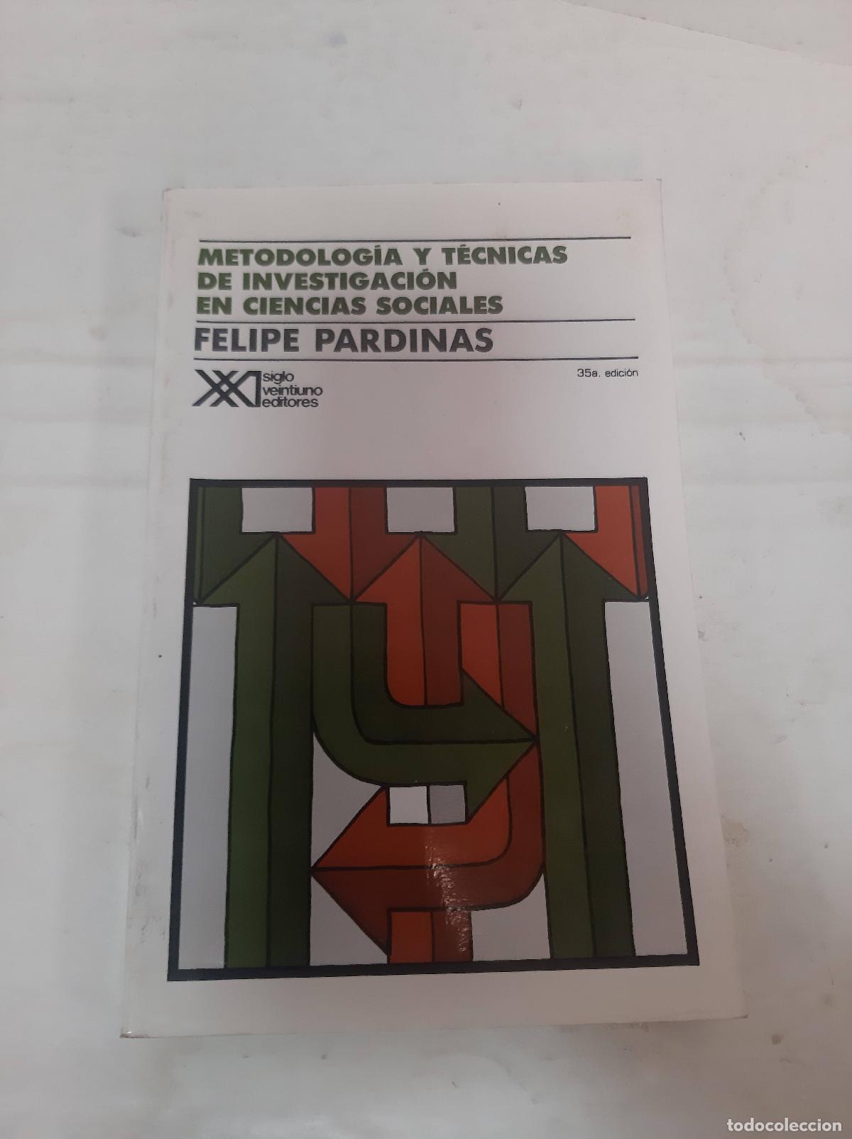Libri di seconda mano: Metodolog&iacute;a y t&eacute;cnicas de investigaci&oacute;n en ciencias sociales - Felipe Pardinas
