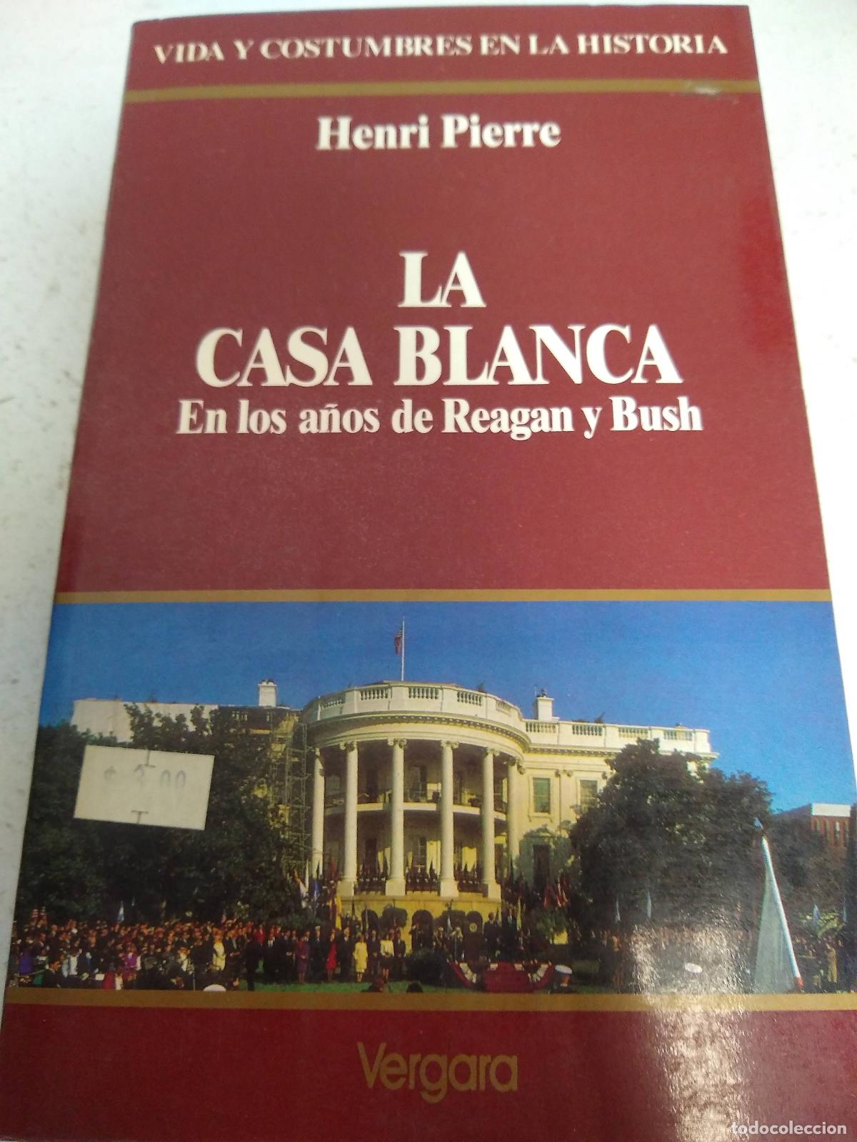 B&uuml;cher: La Casa Blanca en los a&ntilde;os de Reagan y Bush - Henri Pierre