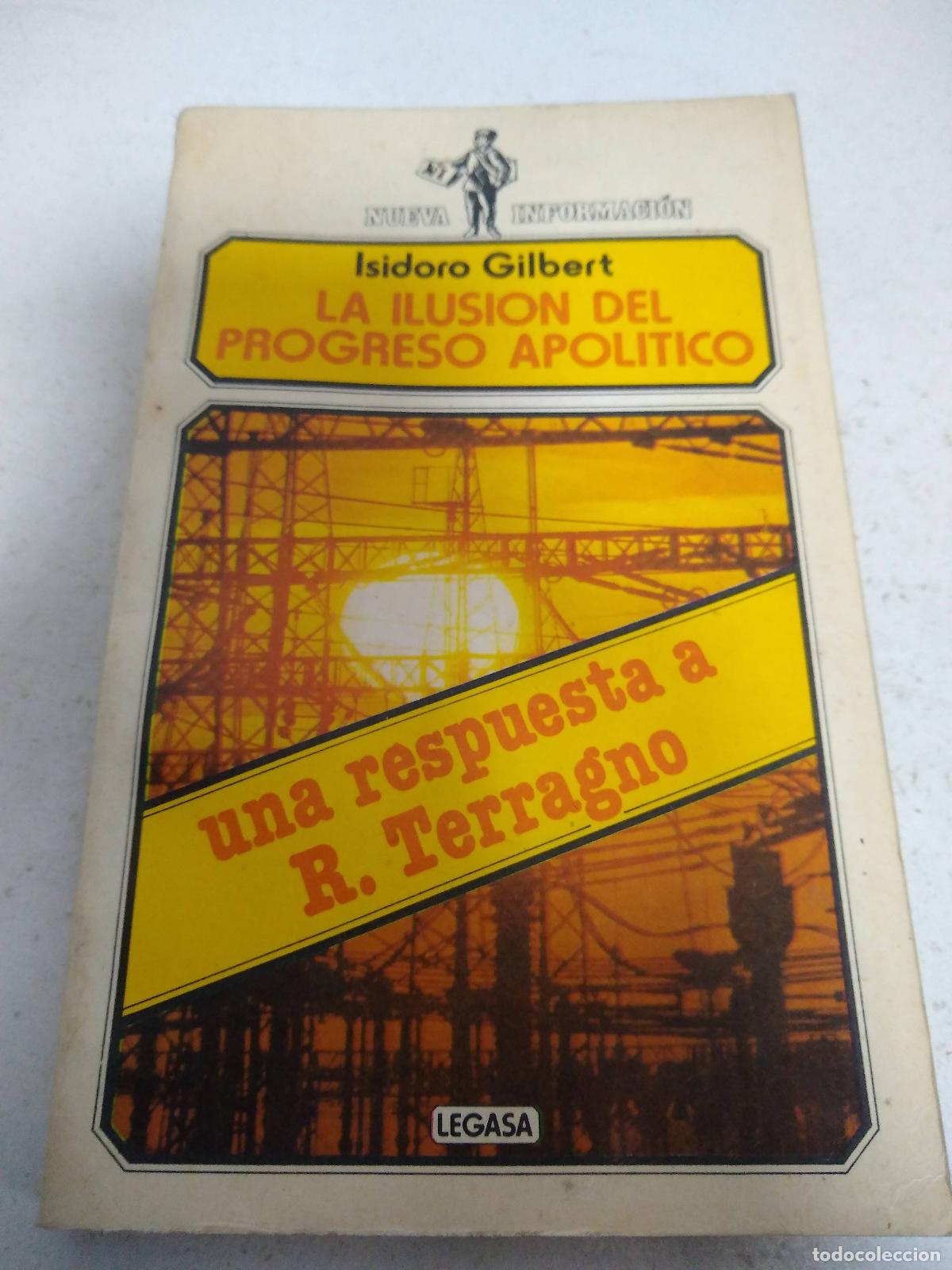 Libros: La ilusi&ograve;n del progreso apolitico - Isidoro Gilbert - Foto 1