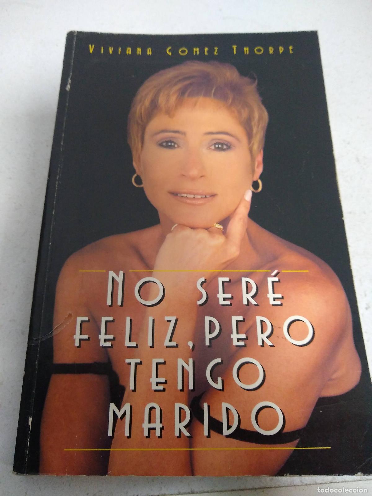 Libri di seconda mano: No ser&egrave; feliz, pero tengo marido - Vivana G&oacute;mez Thorpe