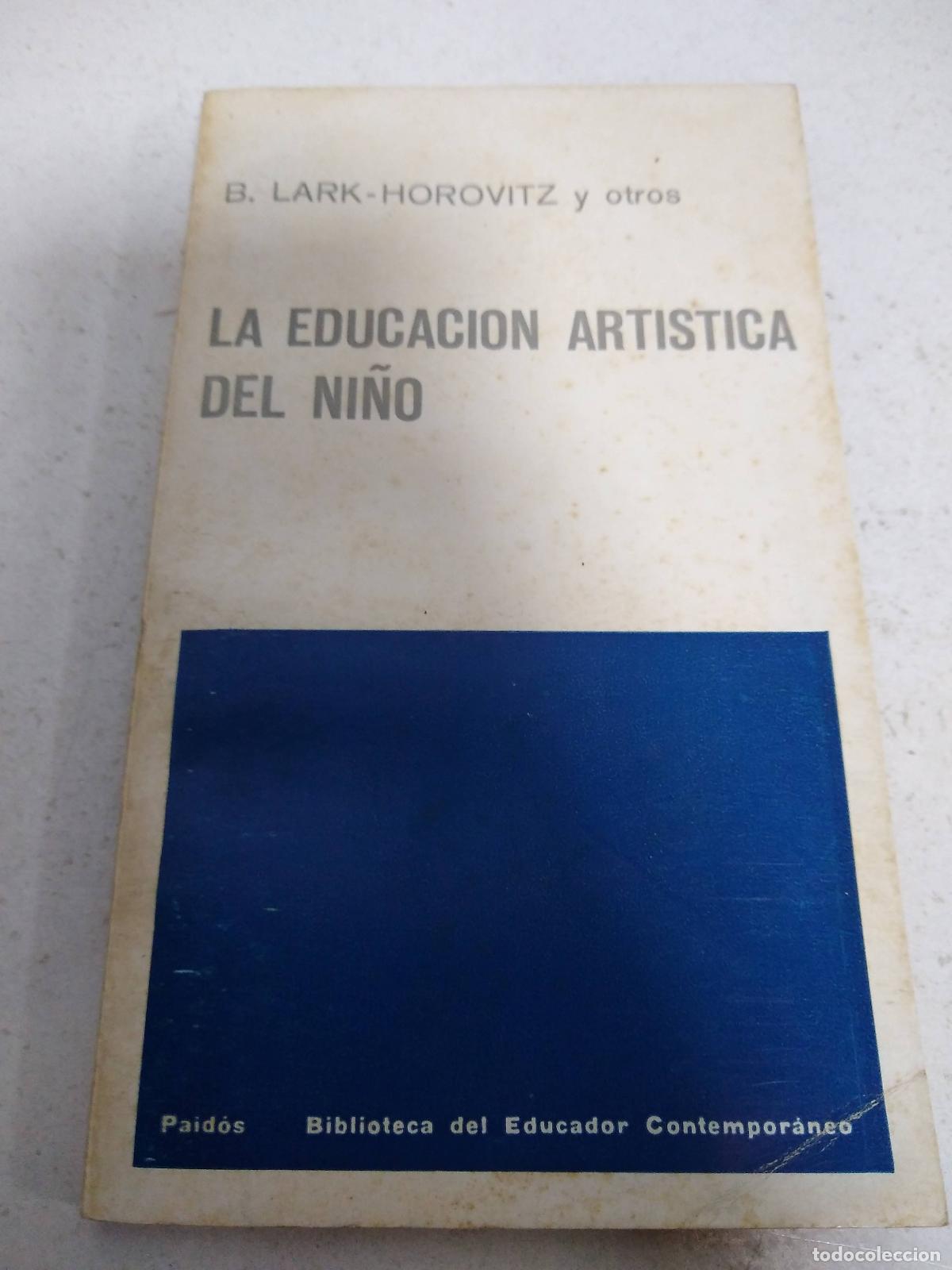 Libri di seconda mano: La educaci&oacute;n art&iacute;stica del ni&ntilde;o - LARK HOROVITZ, BETTY.