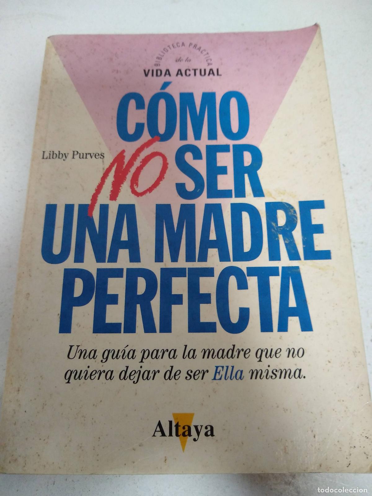 Libros: Como no ser una madre perfecta - Libby Purves - Foto 1