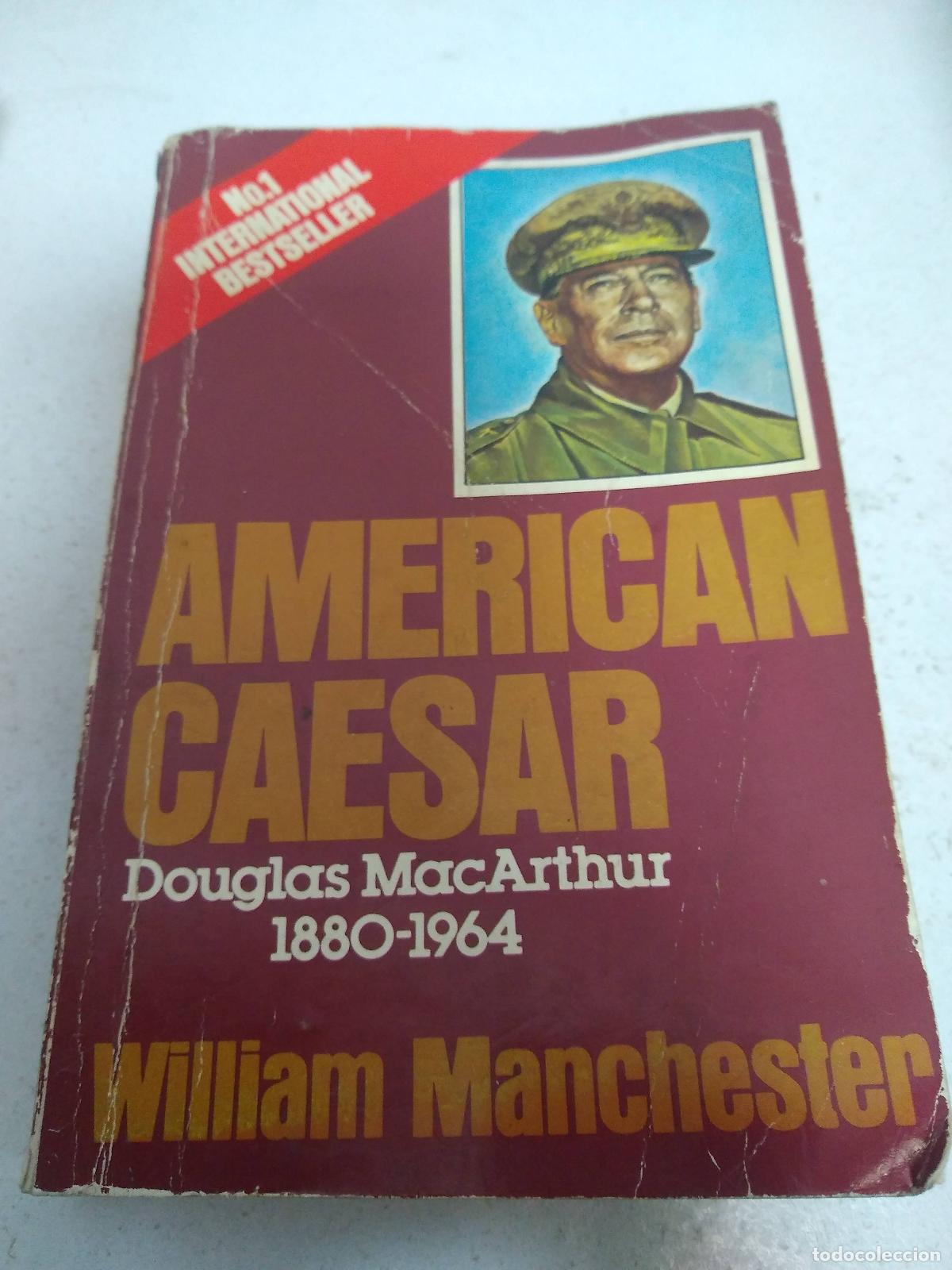 Libros: American Caesar, Douglas MacArthur 1880 - 1964 - William Manchester - Foto 1