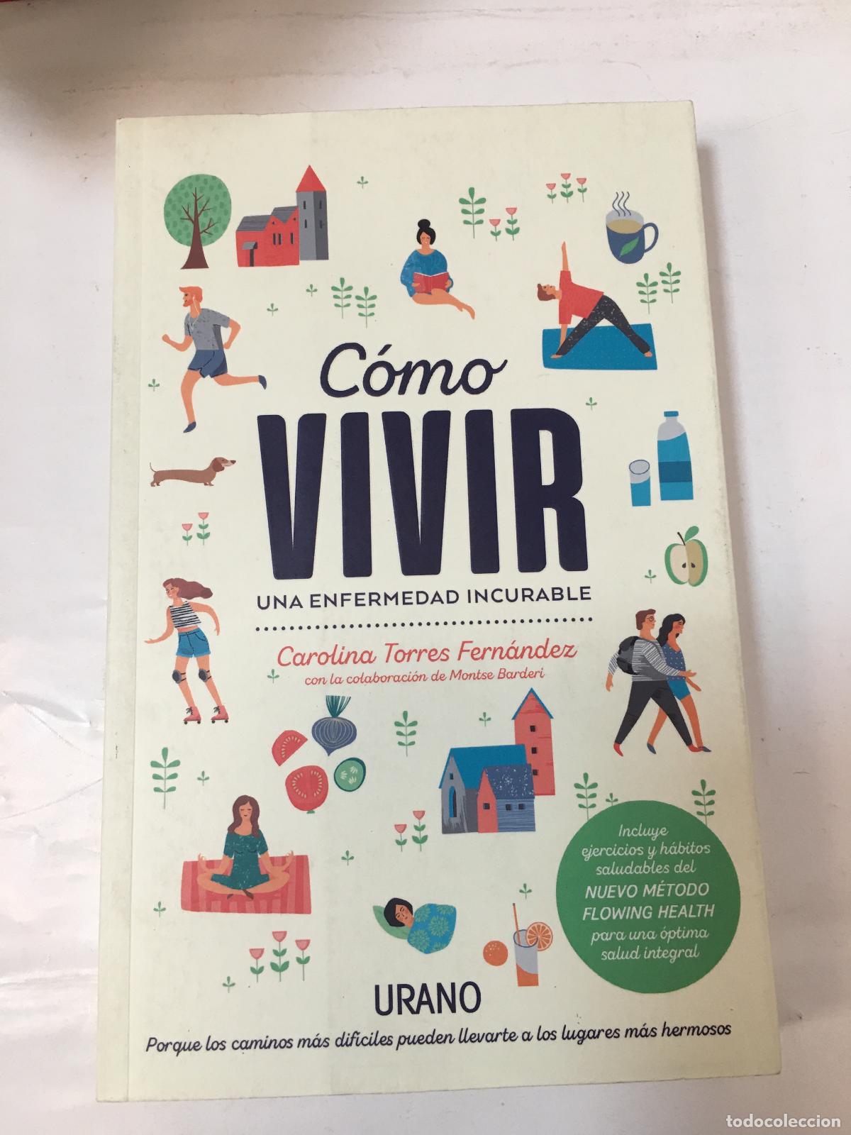 Libros: C&Oacute;MO VIVIR UNA ENFERMEDAD INCURABLE - Torres Fern&aacute;ndez, Carolina