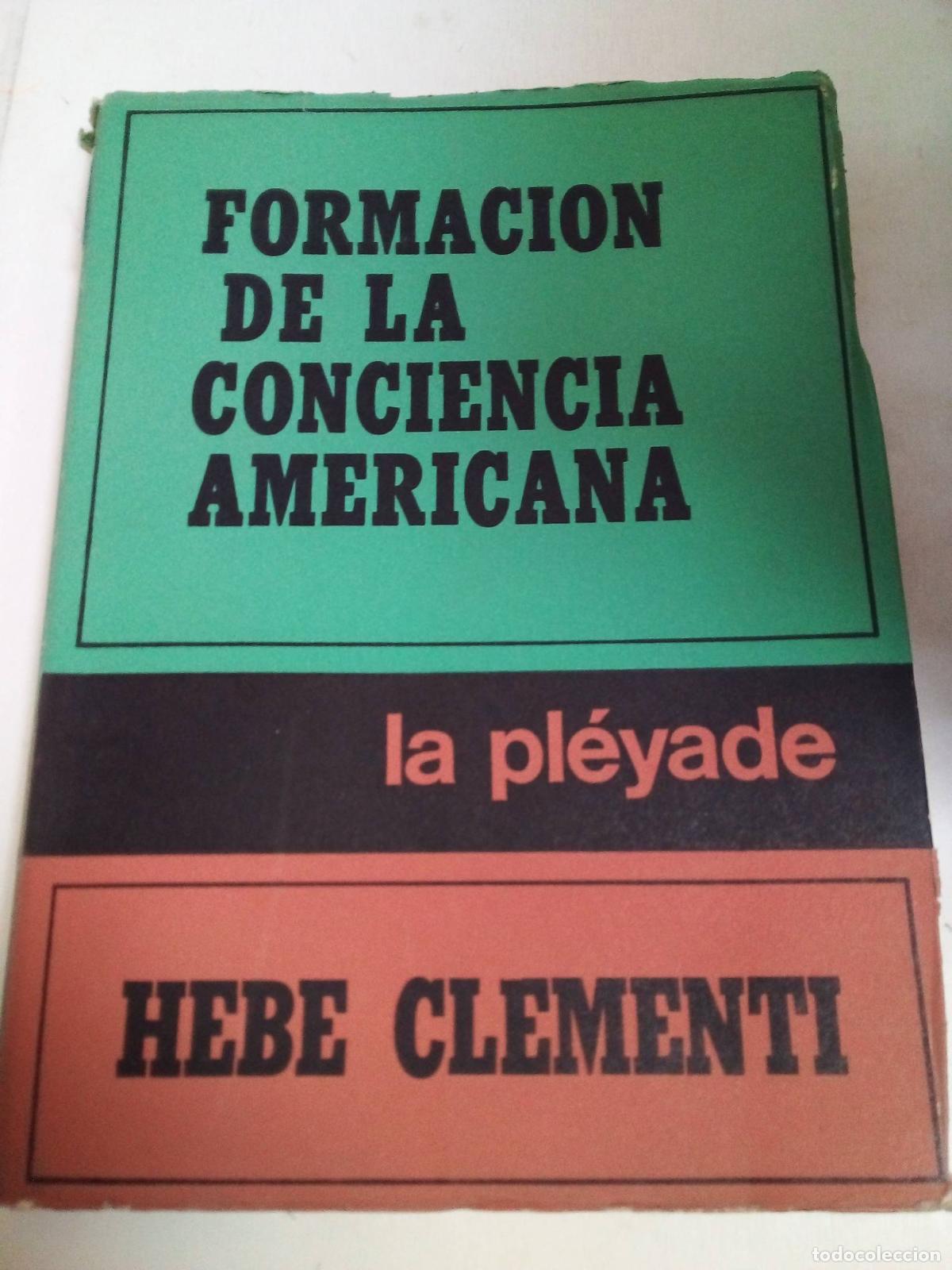 Libros: Formaci&oacute;n De La Conciencia Americana - Hebe Clementi - Foto 1