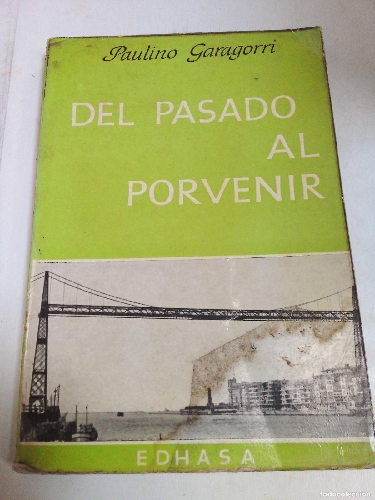 B&uuml;cher: Del Pasado Al Porvenir - Paulino Garagorri