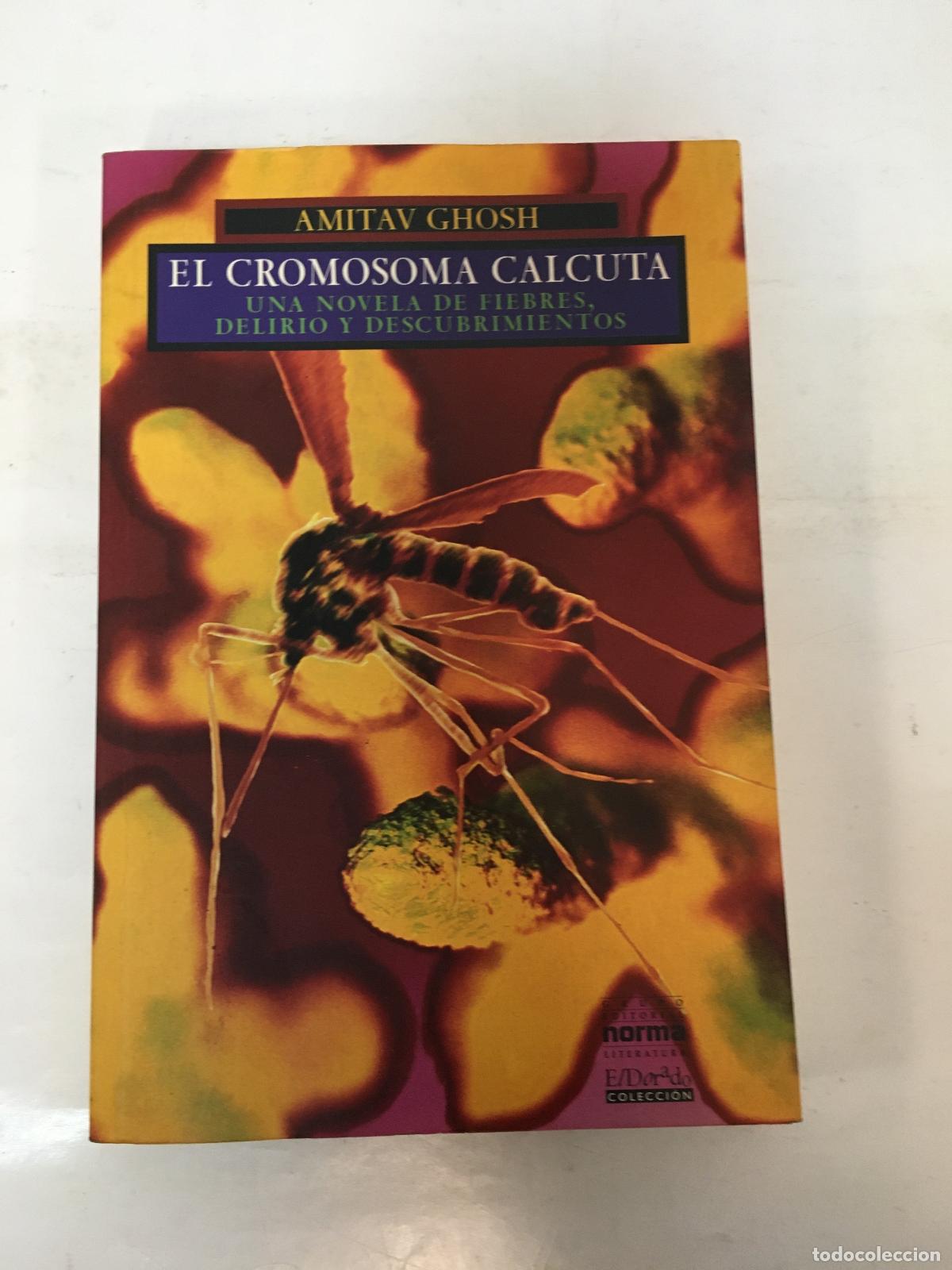 Libros: El Cromosoma Calcuta - Una Novela De Fiebres, Delirio y Descubrimientos - Ghosh, Amitav