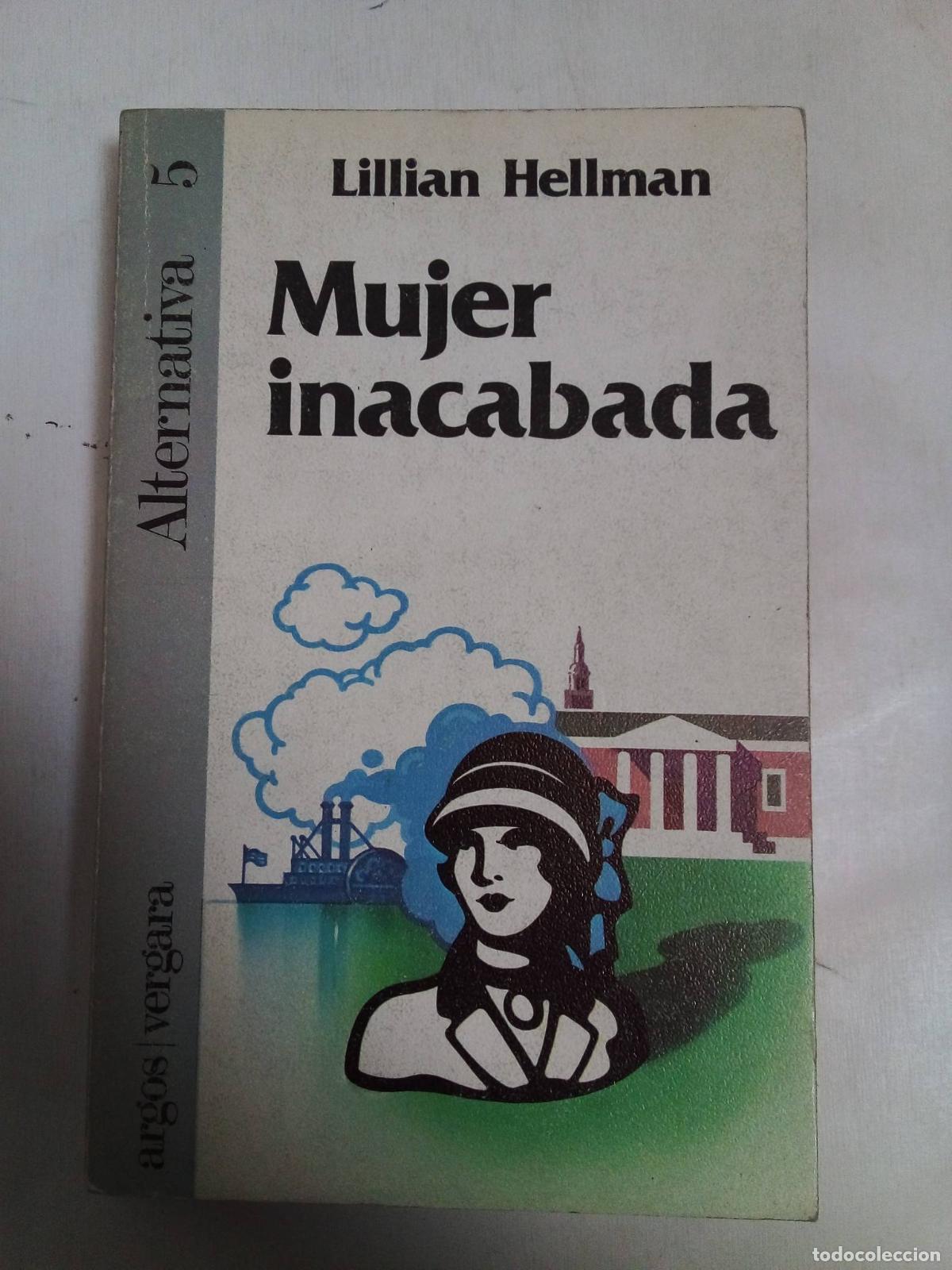 Libros: Mujer Inacabada - Lillian Hellman - Foto 1
