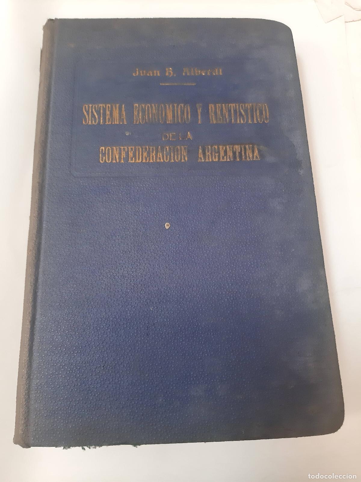 books: Sistema Econ&oacute;mico Y Rentistico De La Confederaci&oacute;n Argentina - Juan B. Alberdi