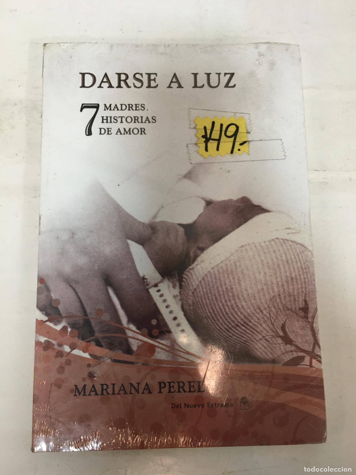 Libros: Darse a luz, 7 historias de amor - PEREL MARIANA - Foto 1