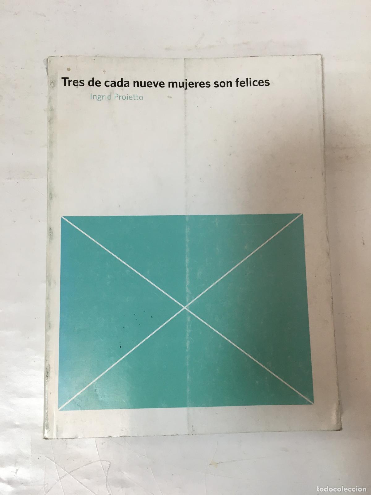 Libri di seconda mano: TRES DE CADA NUEVE MUJERES SON FELICES - INGRID PROIETTO