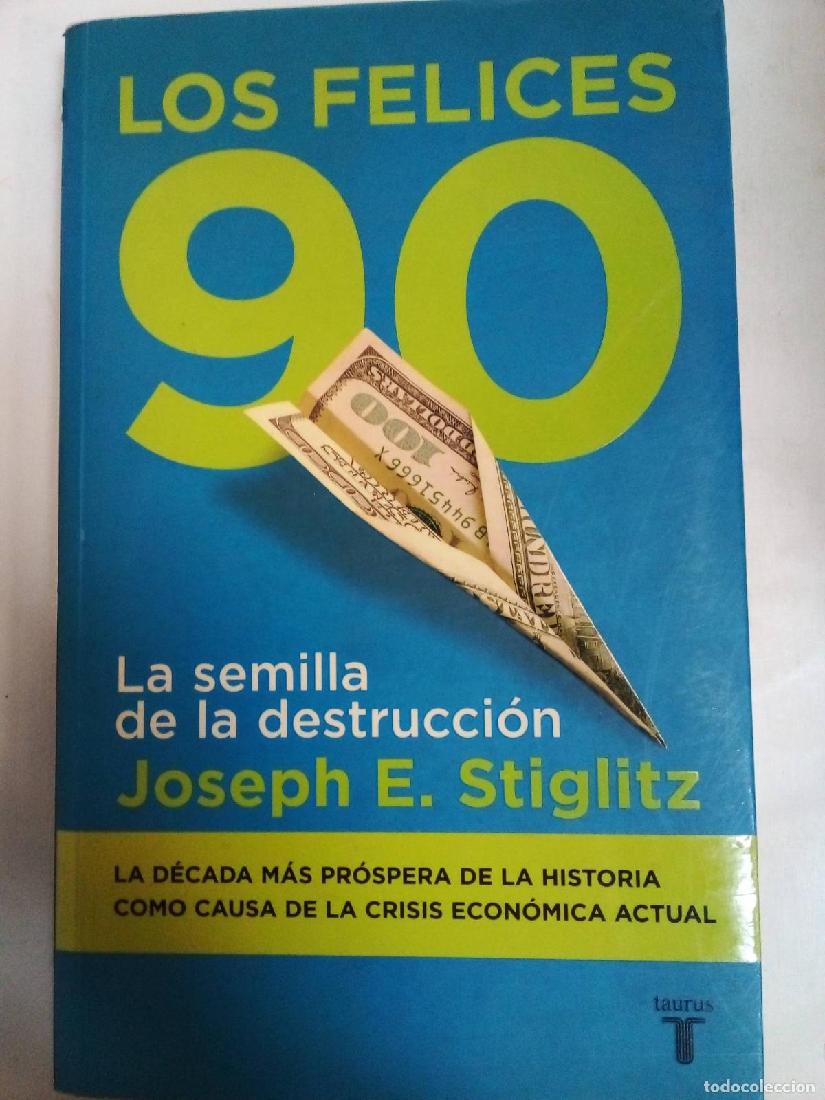 Libros: Los Felices 90 - Joseph E. Stiglitz - Foto 1