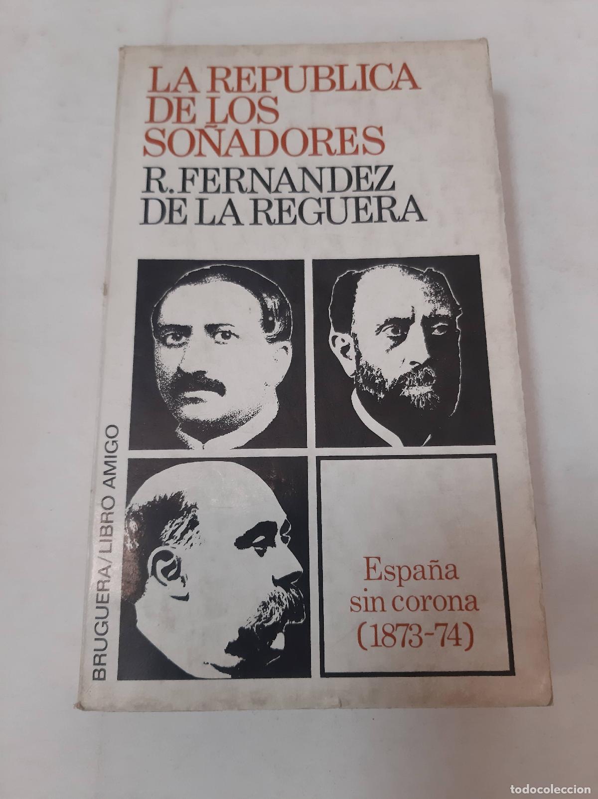 Libri di seconda mano: La Republica De Los So&ntilde;adores - R. Fernandez De La Reguera