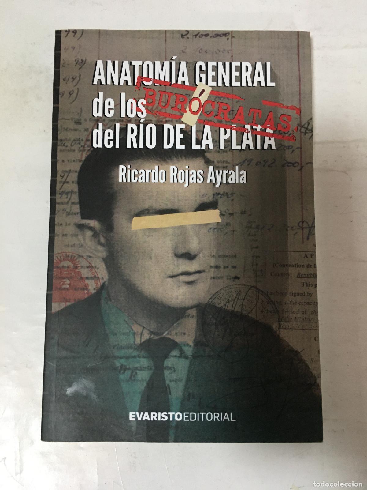 Libros: Anatom&iacute;a general de los bur&oacute;cratas del R&iacute;o de la Plata - RICARDO ROJAS AYRALA