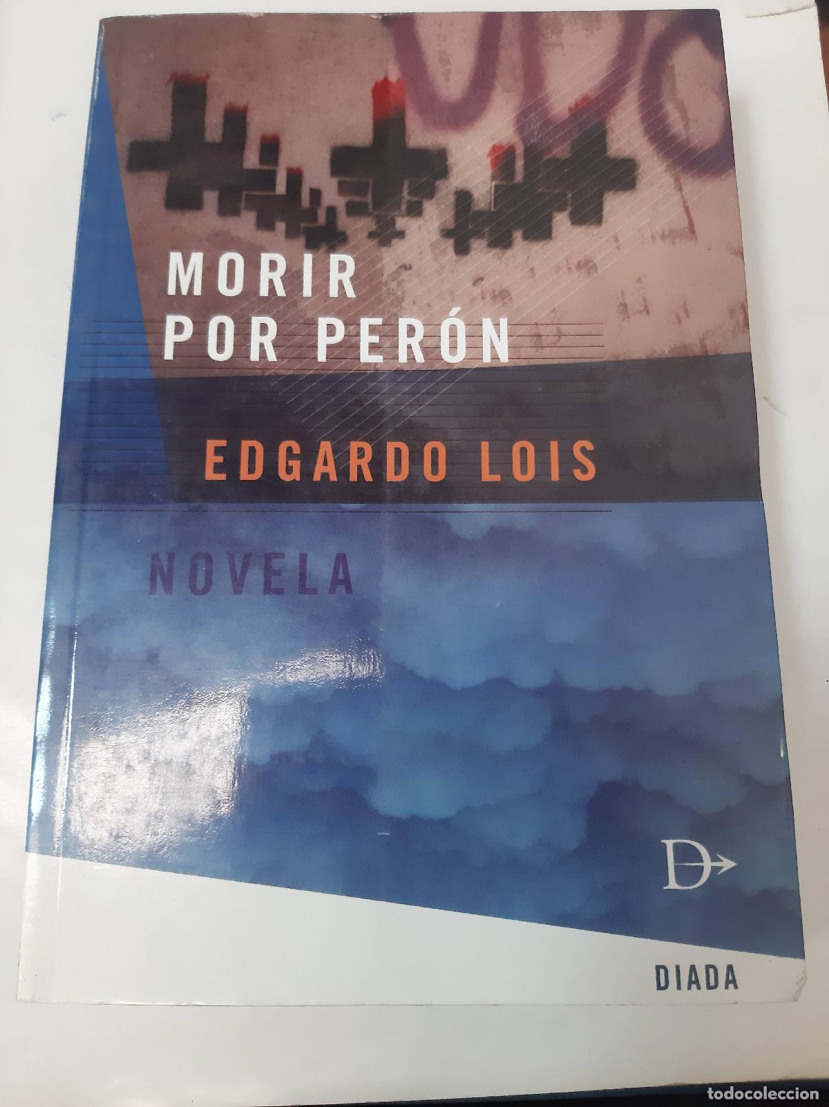 Libros: Morir Por Per&oacute;n - Edgardo Lois - Foto 1