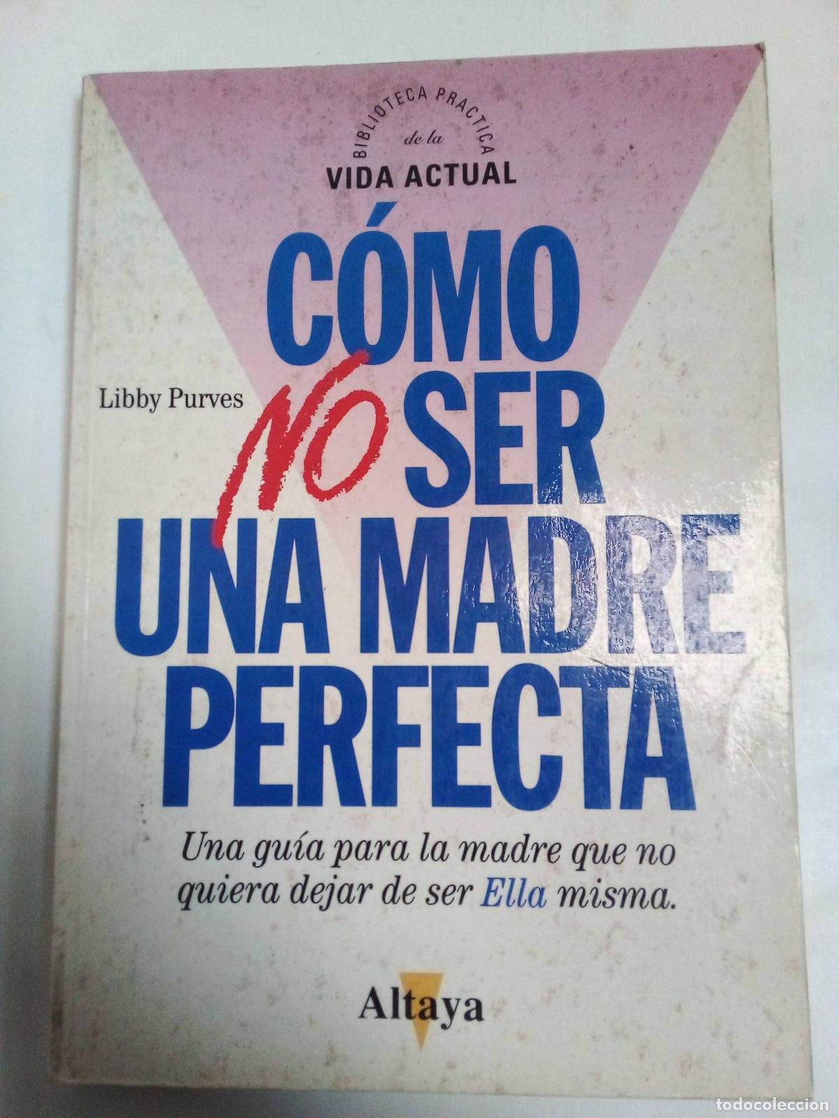 Libros: Como No Ser Una Madre Perfecta - Libby Purves - Foto 1