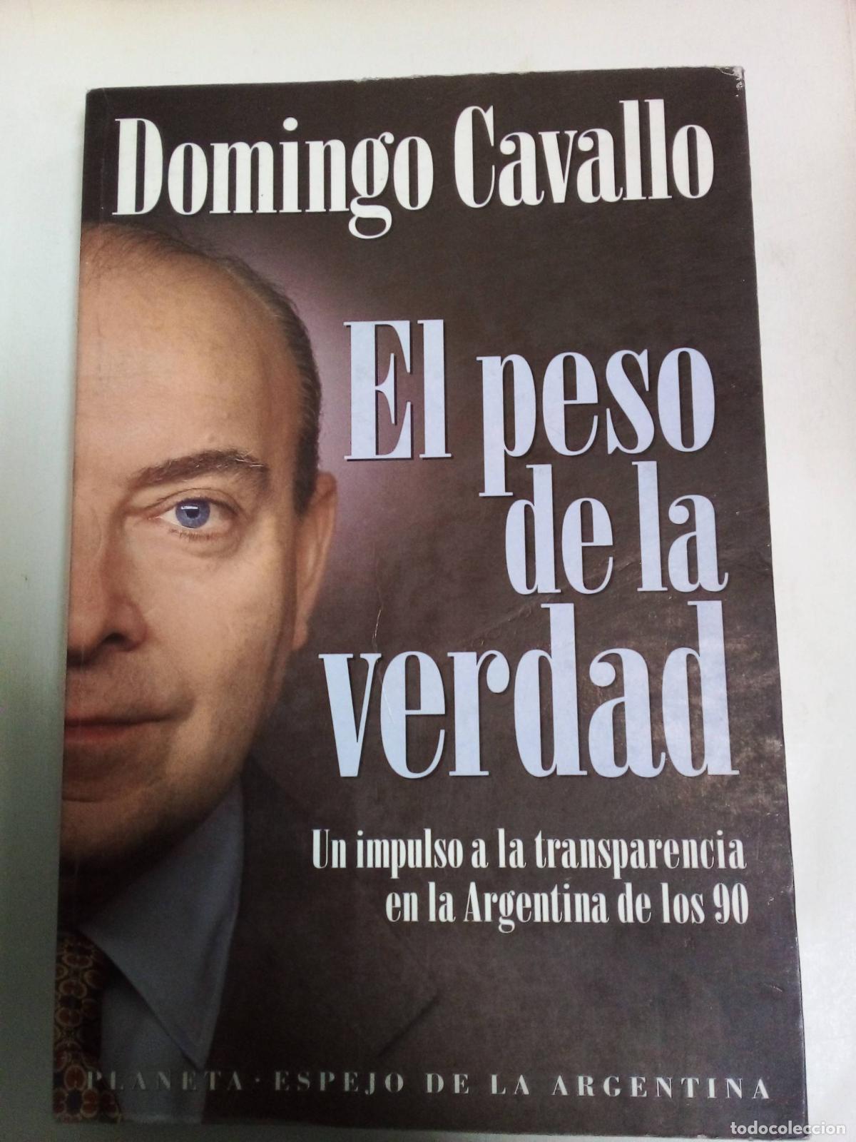 Libros: El Peso De La Verdad - Domingo Cavallo - Foto 1