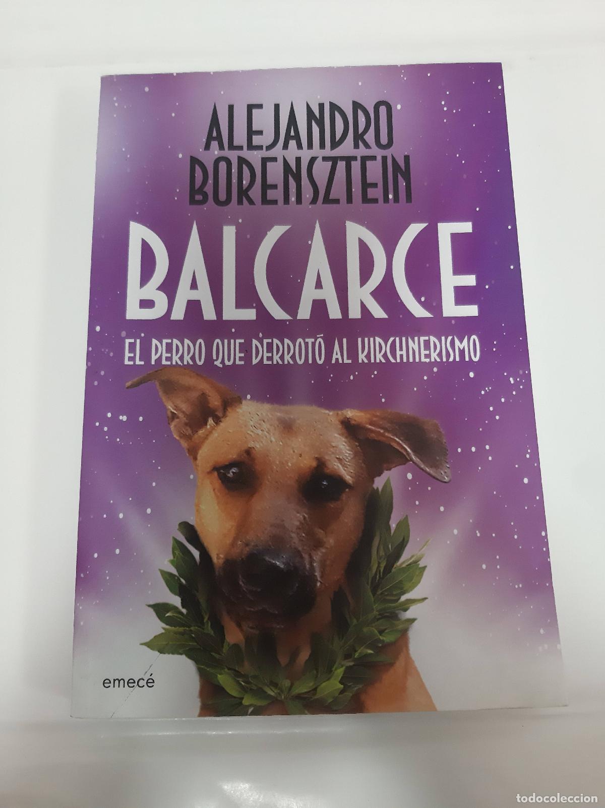 Libros: Balcarce, el perro que derrot&oacute; al kirchnerismo - Alejandro Borensztein - Foto 1