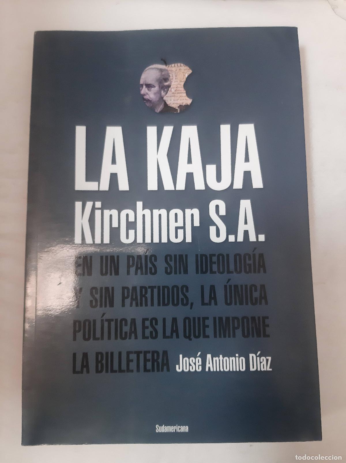 Libros: La Kaja Kirchner S.A. - Jos&eacute; Antonio D&iacute;az - Foto 1