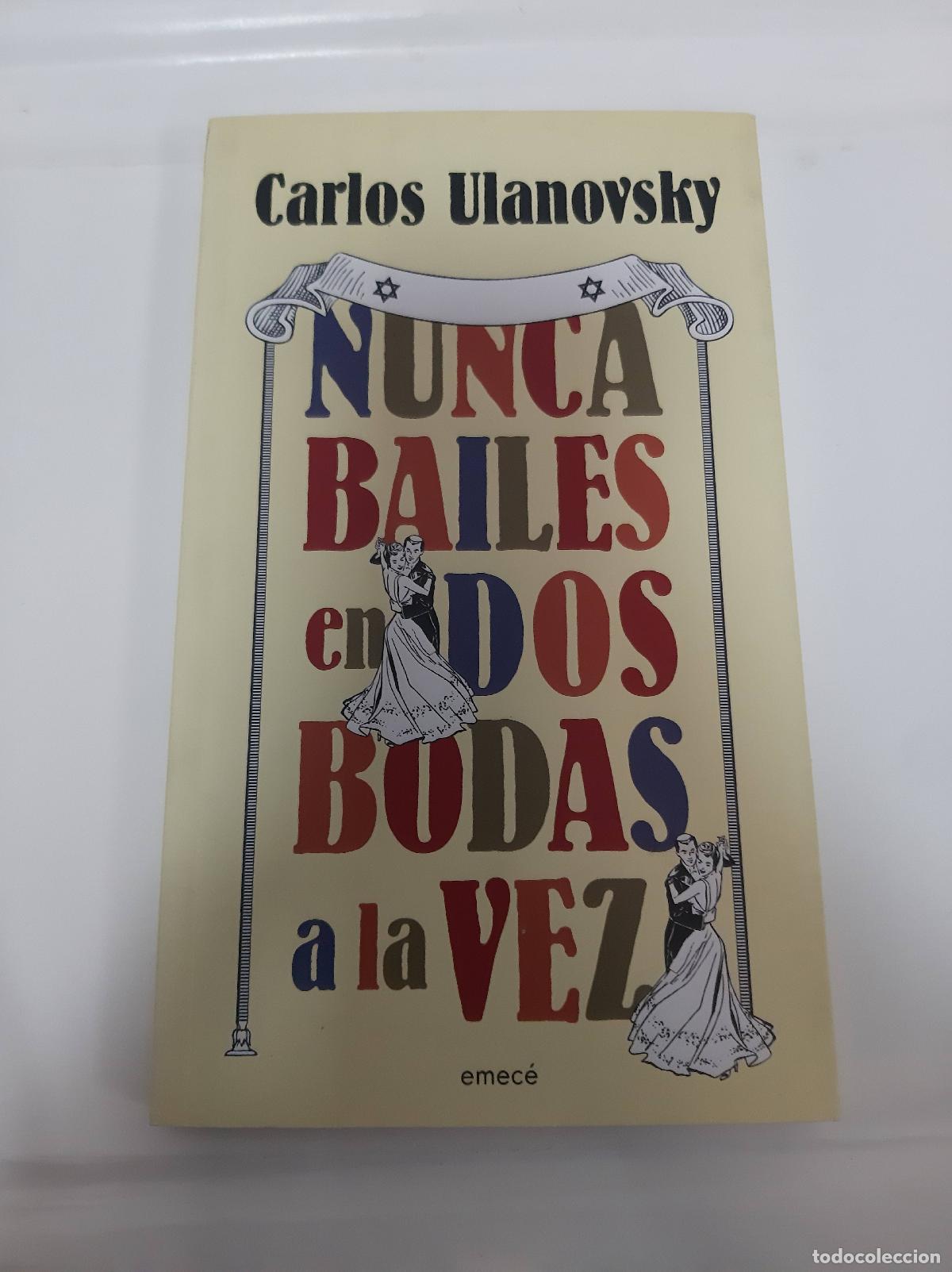 Libros: Nunca bailes en dos bodas a la vez - Carlos Ulanovsky - Foto 1