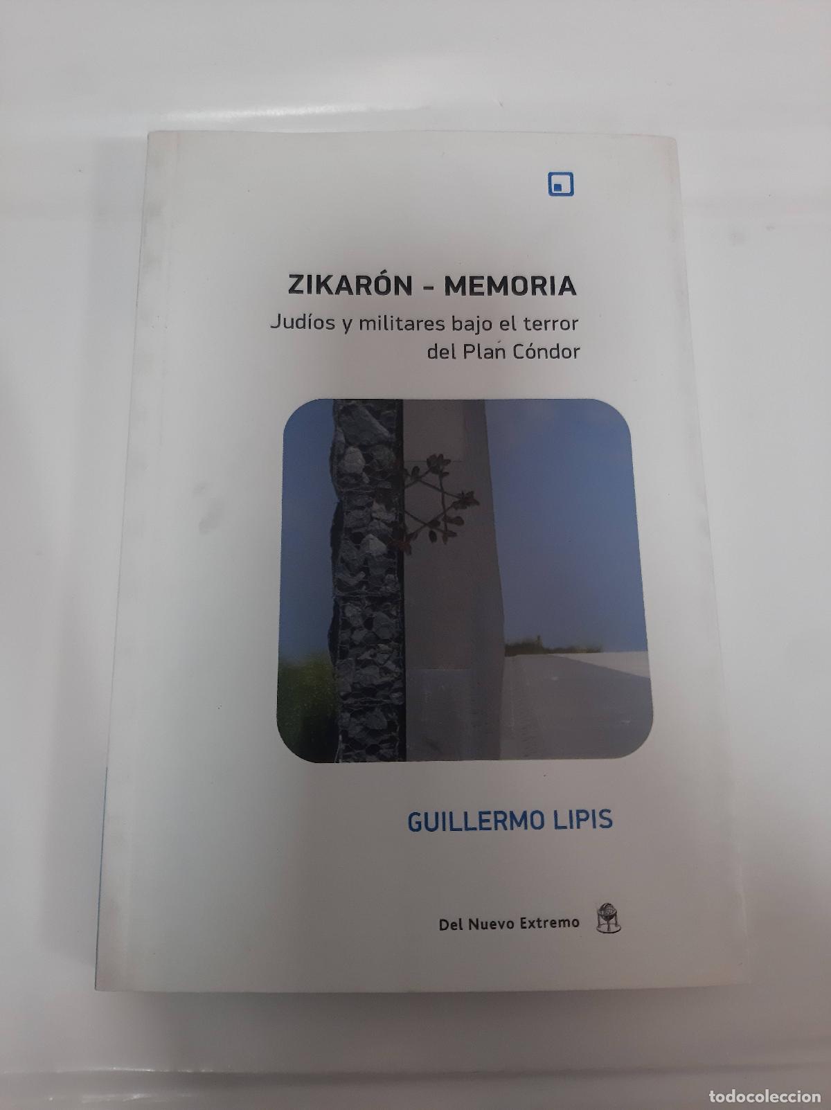 Libri di seconda mano: Zikaron - Memoria. Judios y militares bajo el terror del plan condor - Guillermo Lipis