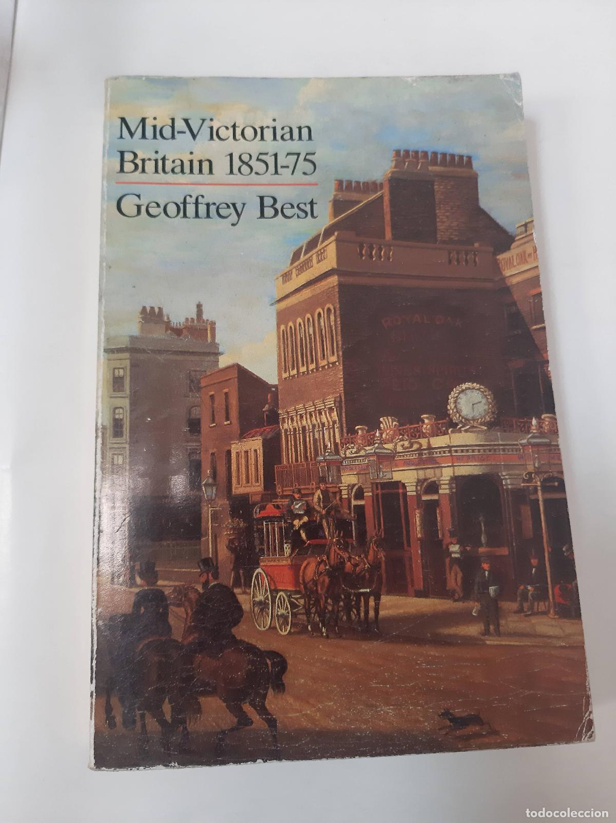 B&uuml;cher: Mid Victorian Britain 1851-75 - Geoffrey Best