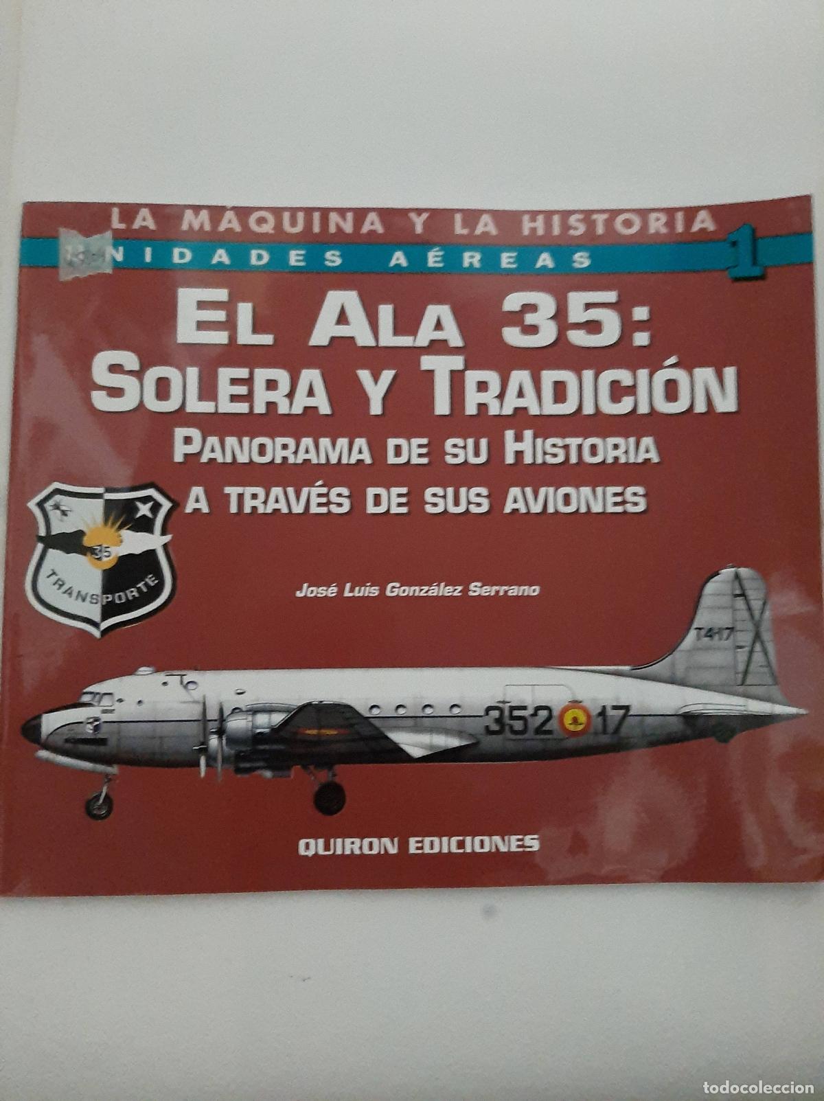 Libros: UNIDADES AEREAS N&ordm;1 EL ALA 35 SOLERA Y TRADICION - JOSE LUIS GONZALEZ SERRANO