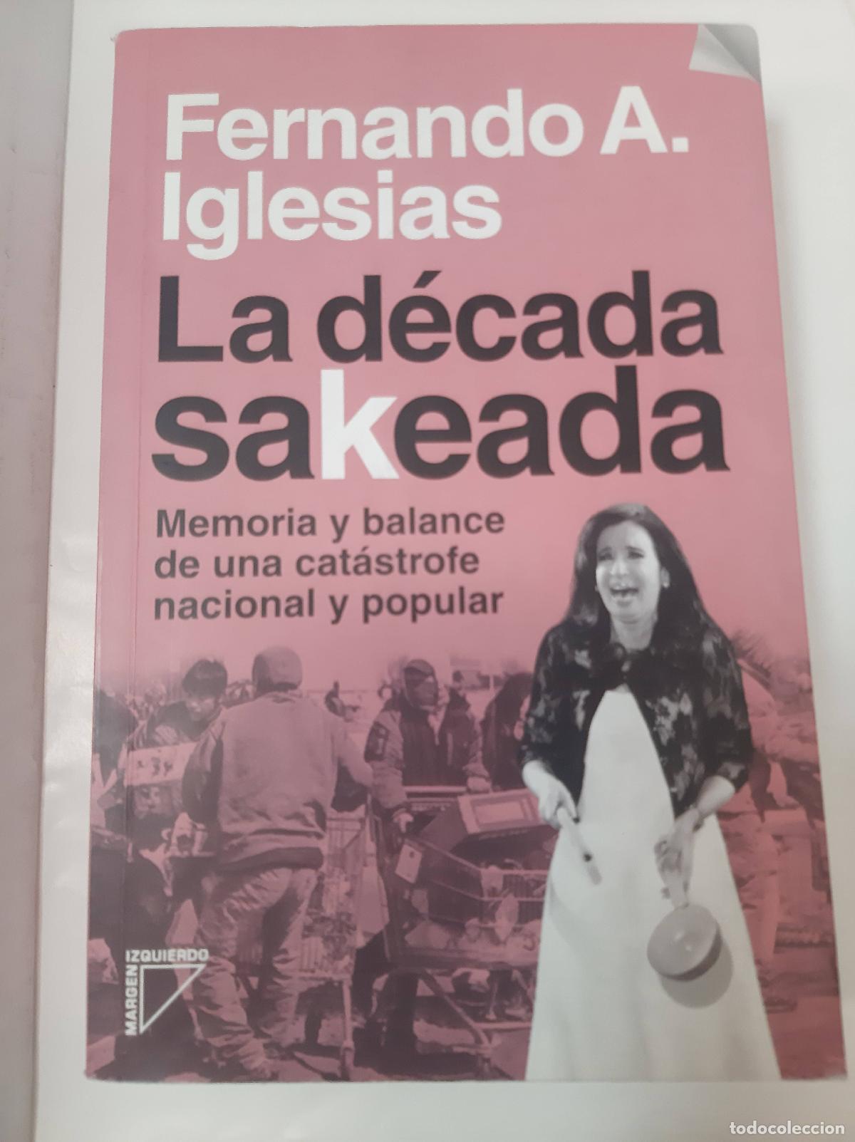 Libros: La Decada Sakeada - Fernando A. Iglesias - Foto 1