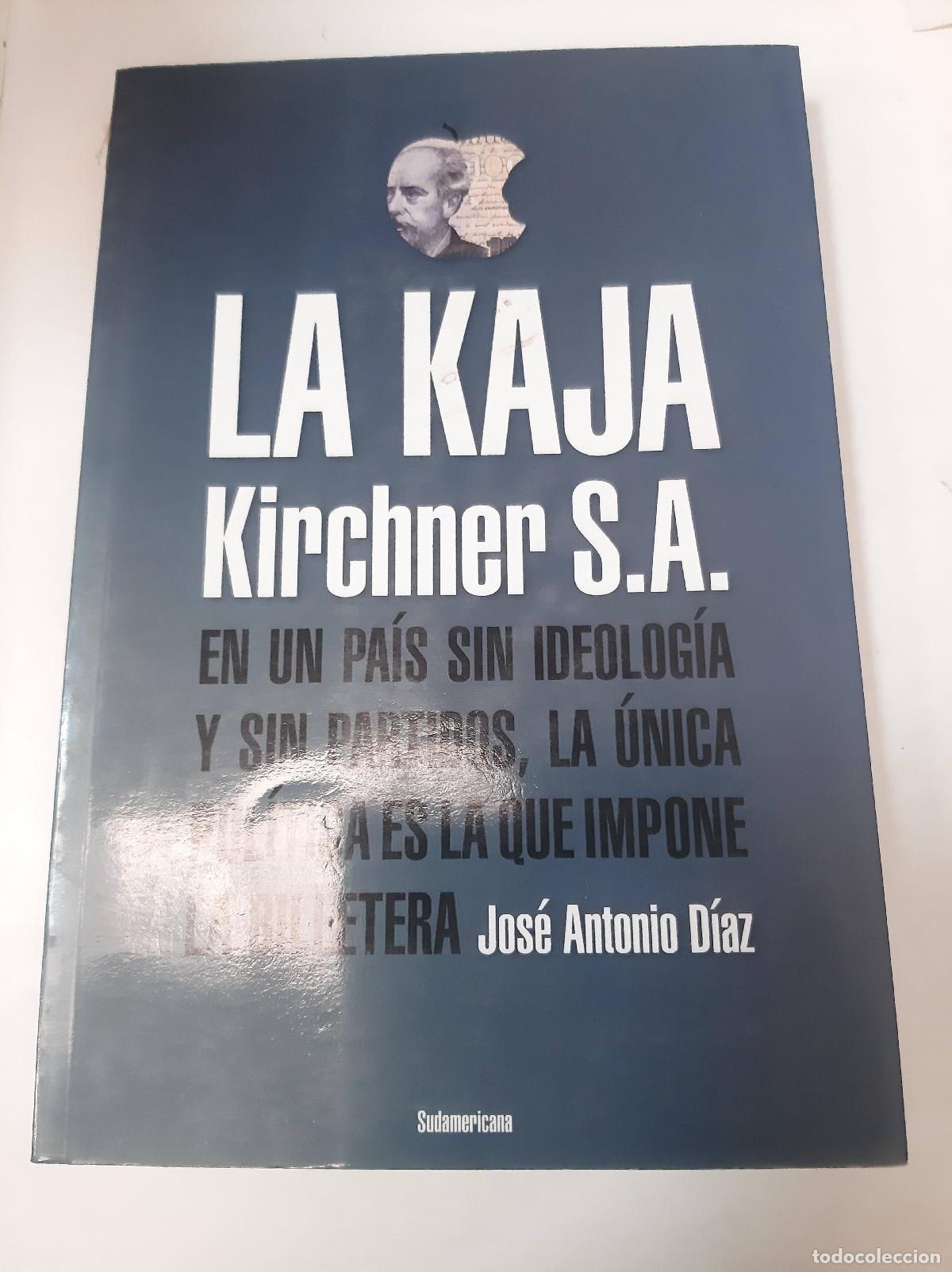 Libros: La Kaja Kirchner S.A - Jos&eacute; Antonio D&iacute;az - Foto 1