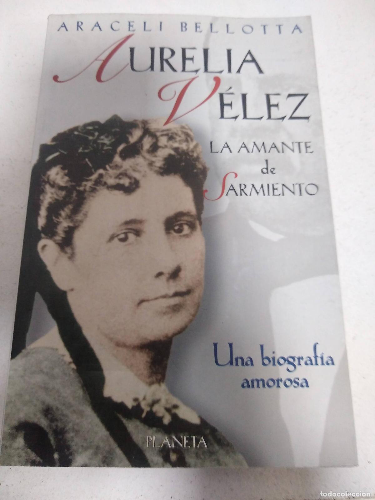 Libros: Aurelia Velez, la amante de Sarmiento - Araceli Bellotta - Foto 1